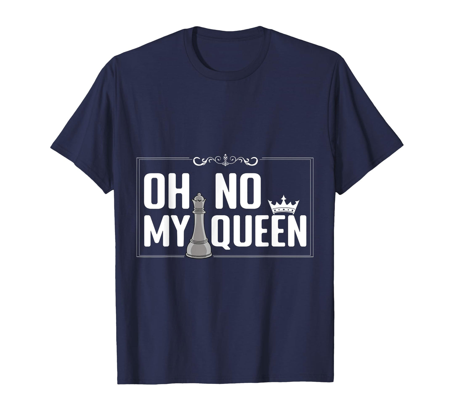 Oh No My Queen Chess Piece Chess Board Game Grandmaster T-Shirt