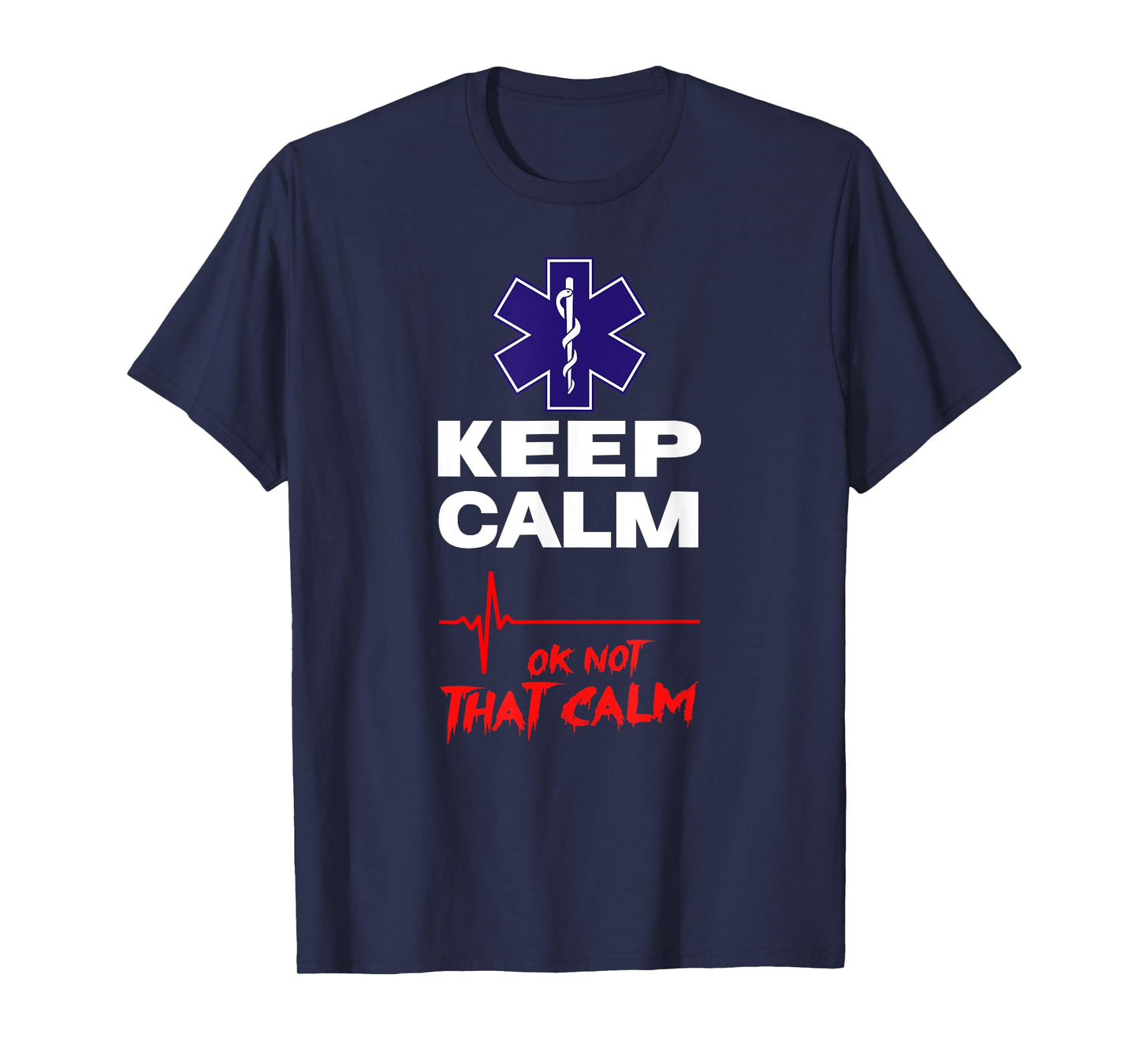 EMT KEEP CALM, OK NOT THAT CALM ECG Heart Pulse Paramedic T-Shirt