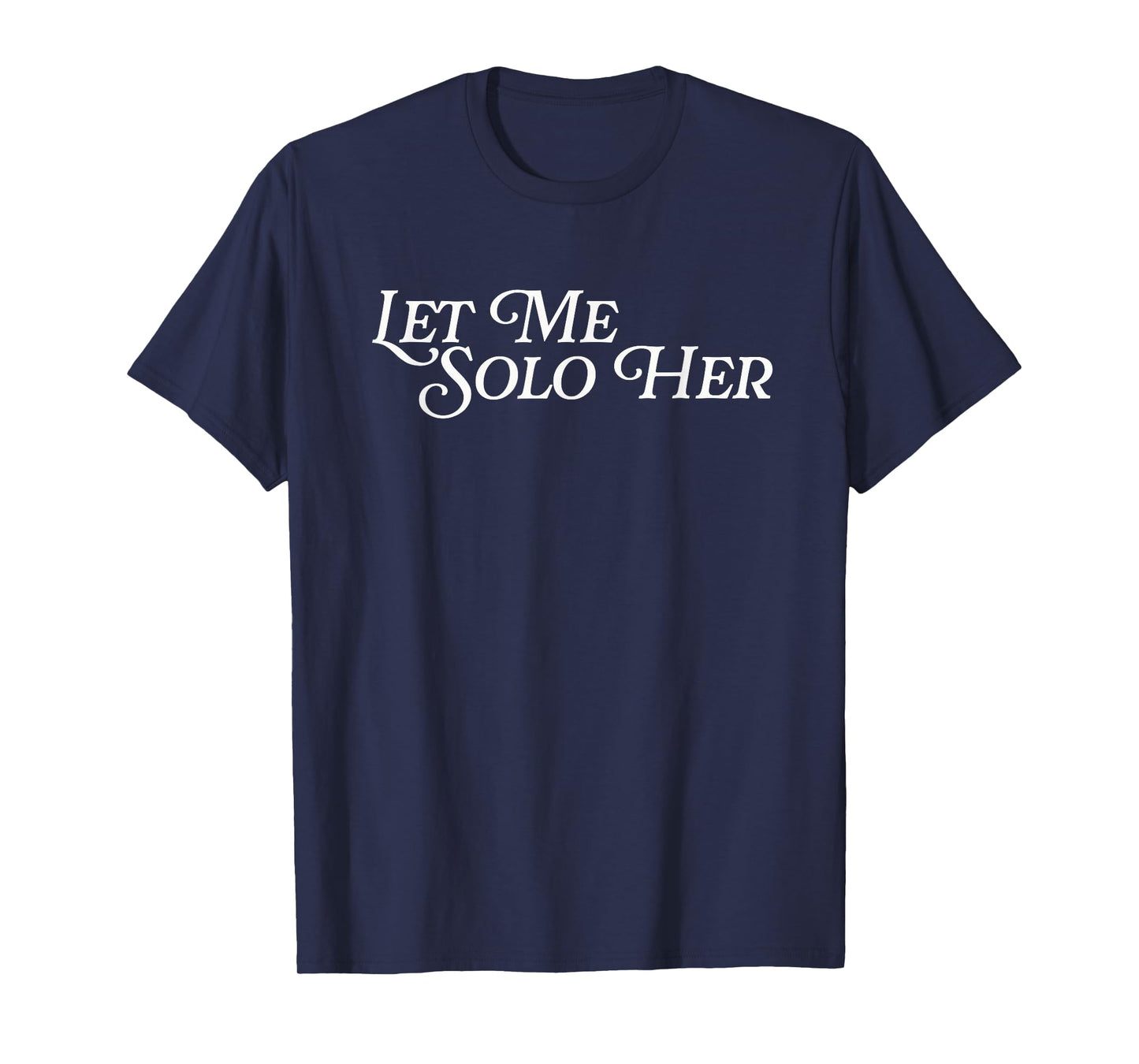 Let Me Solo Her Funny Meme Gamer Video Game Player Gaming T-Shirt