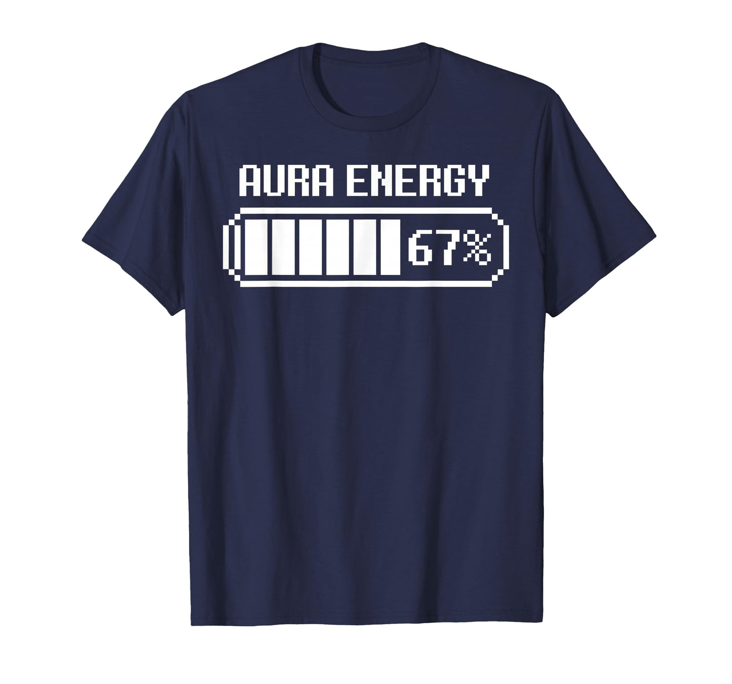 Aura Energy at 67 Funny Six Seven Meme Gen Alpha Men Women T-Shirt