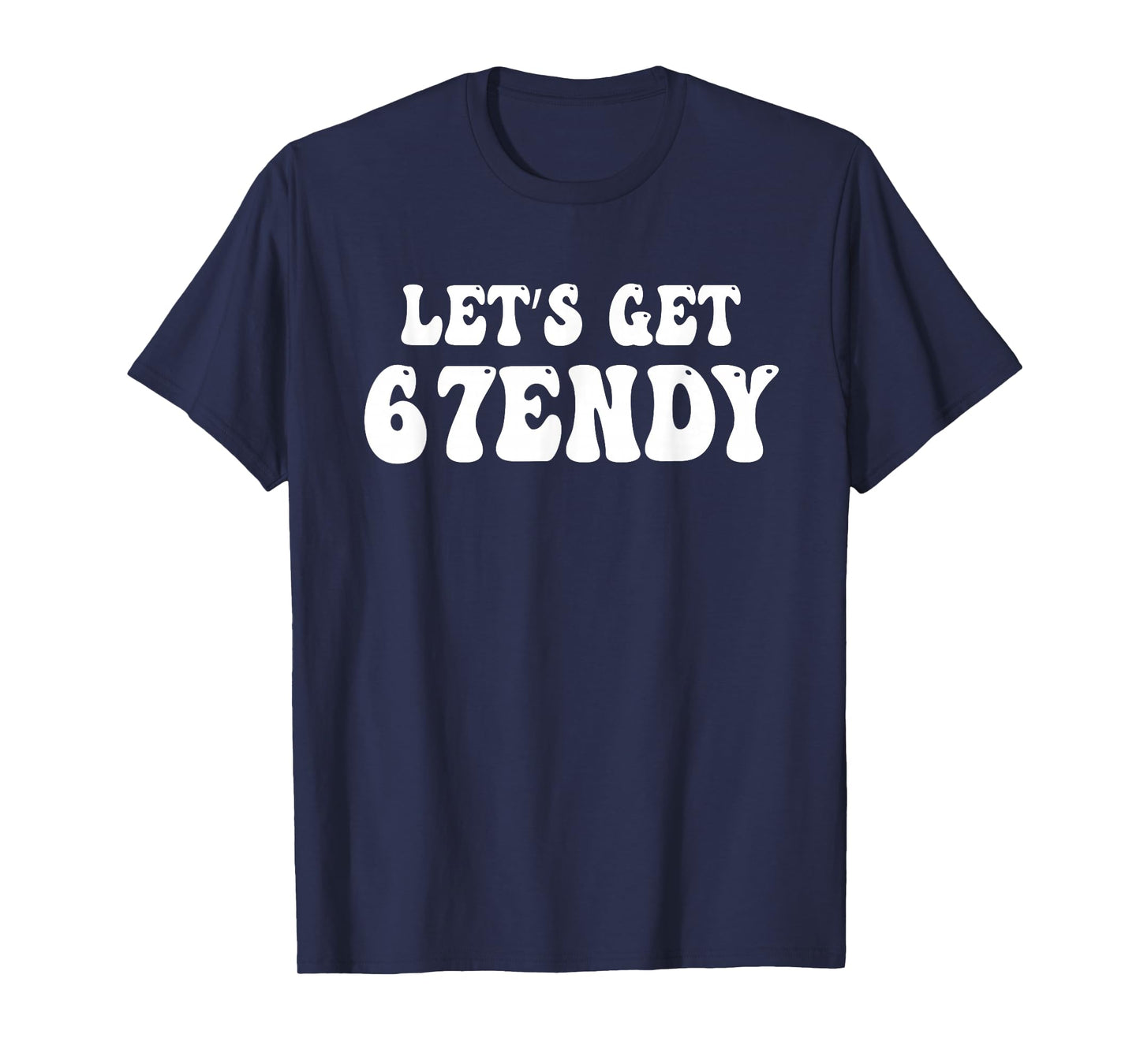 Let's get Sendy 67 Six Seven 7endy 6 7endy 67 Meme Groovy 67 T-Shirt