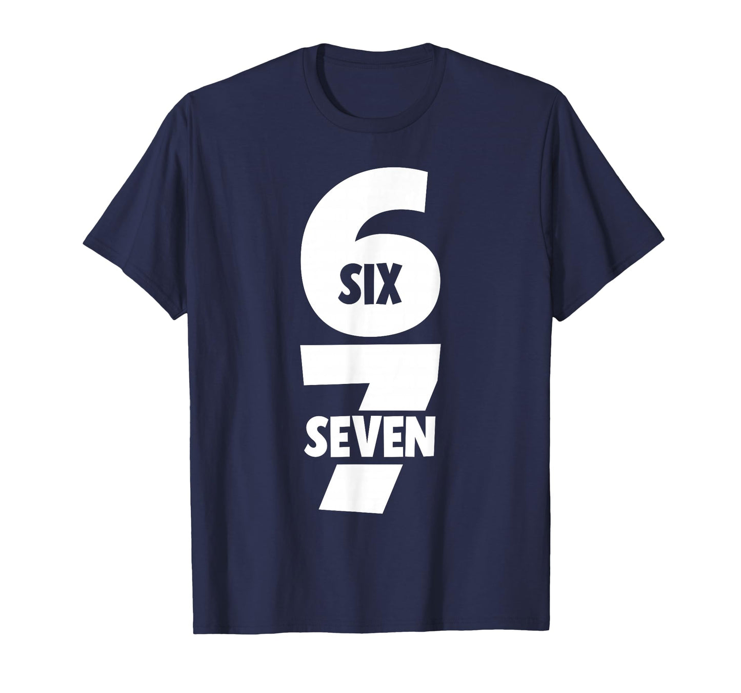 6 7 Six Seven Funny Meme 67 Trending Teen Joke Alpha Slang T-Shirt