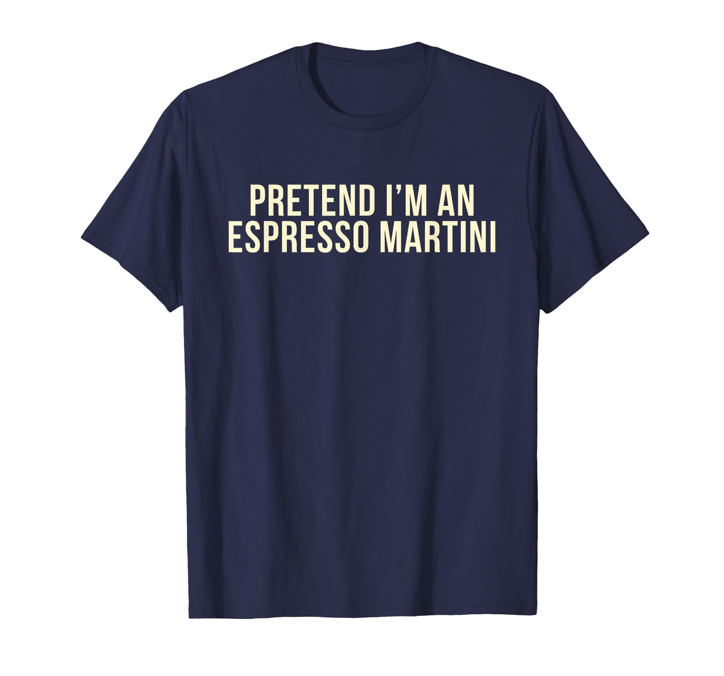 Pretend I'm an Espresso Martini Cocktail Brown Halloween T-Shirt
