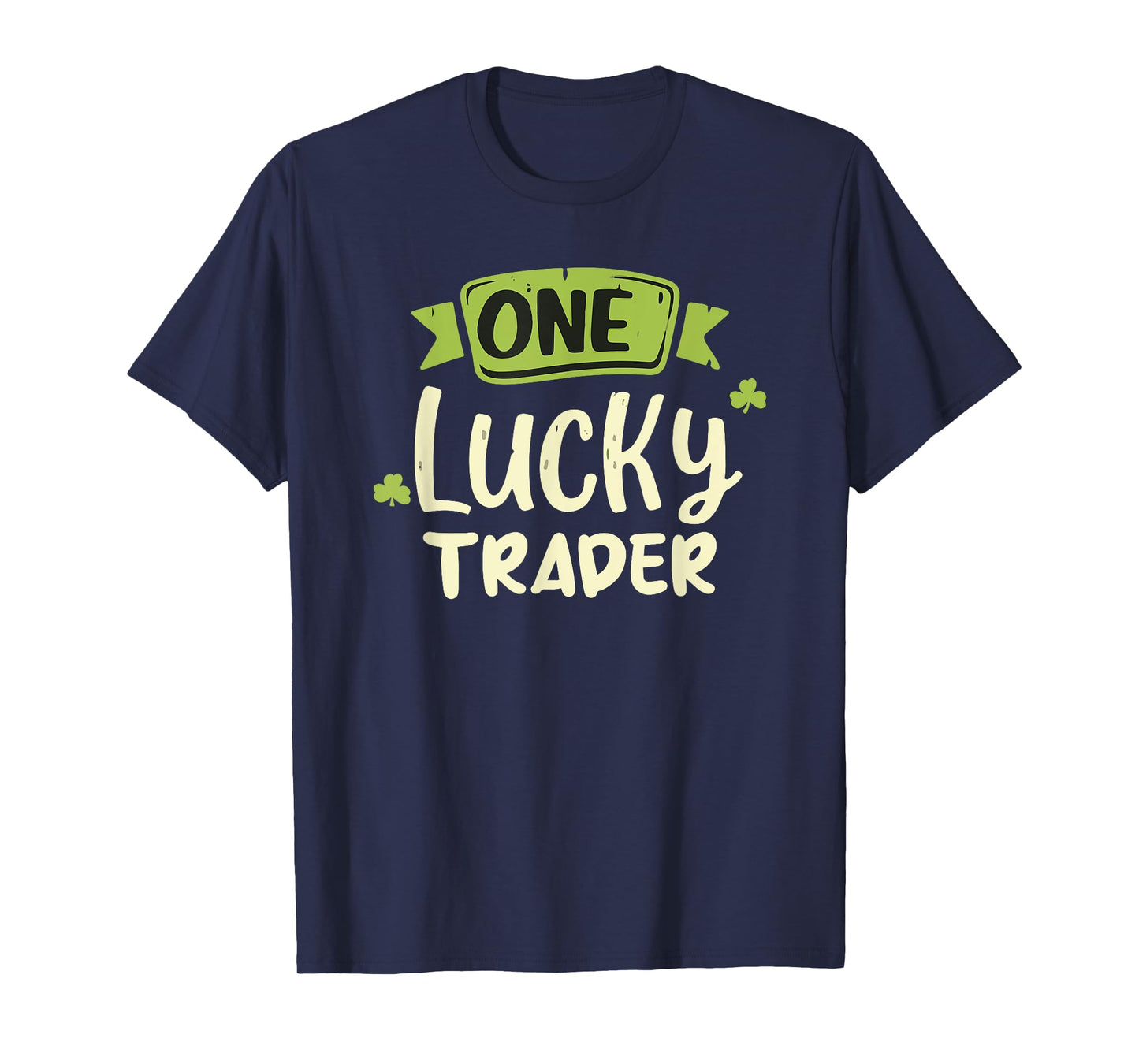 One Lucky Trader Irish St. Patrick's Day T-Shirt