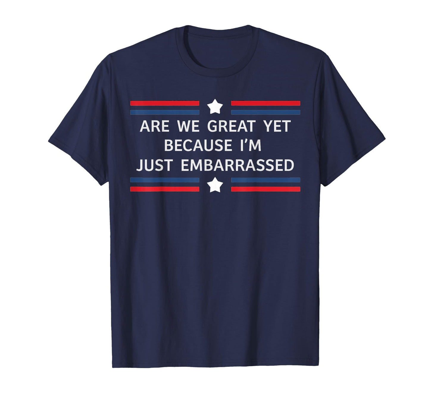 Sarcastic Casual Wear I'm Just Embarrassed Funny T-Shirt