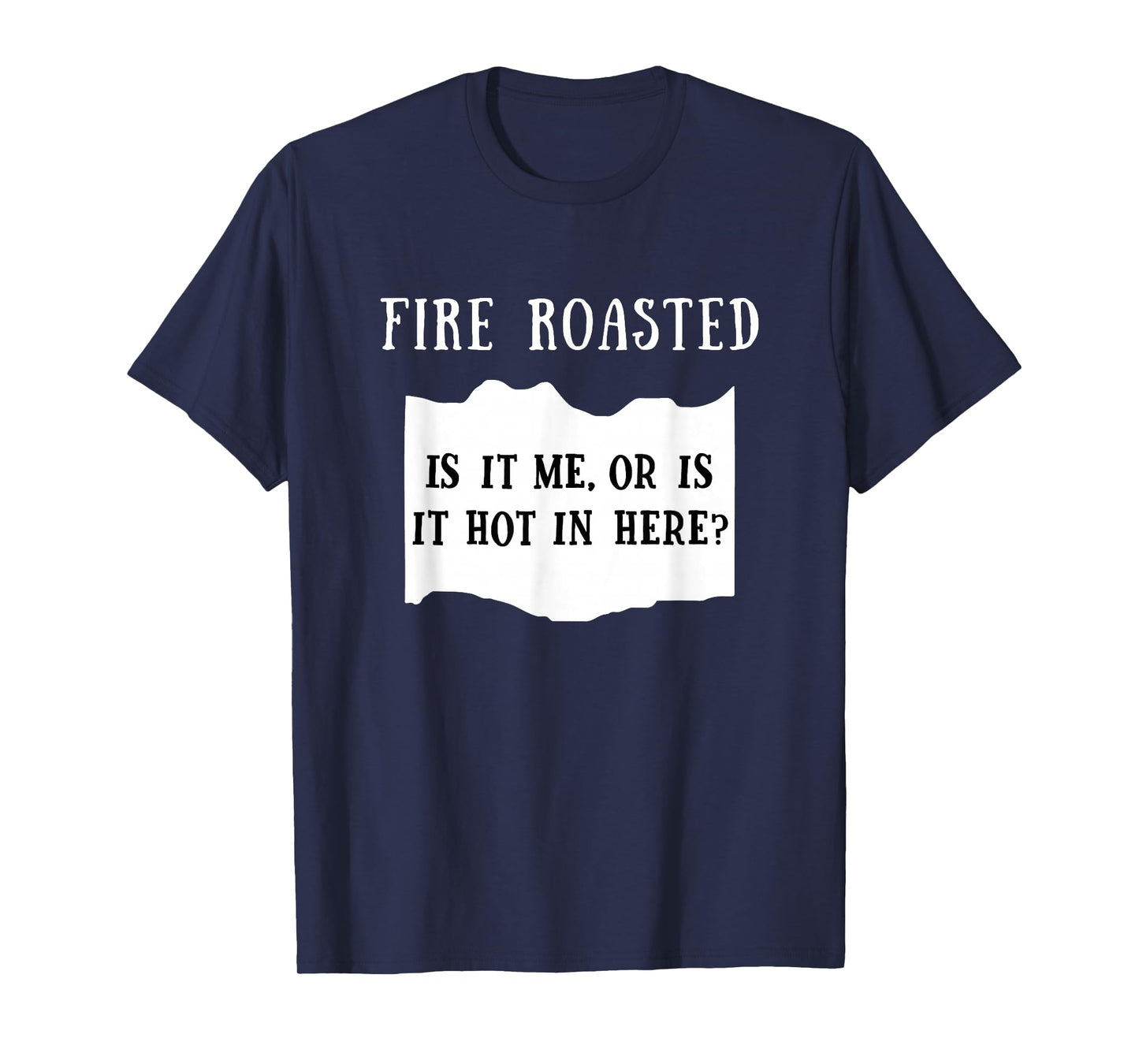 Is It Me Or Is It Hot In Here Fire Roasted Hot Sauce Costume T-Shirt