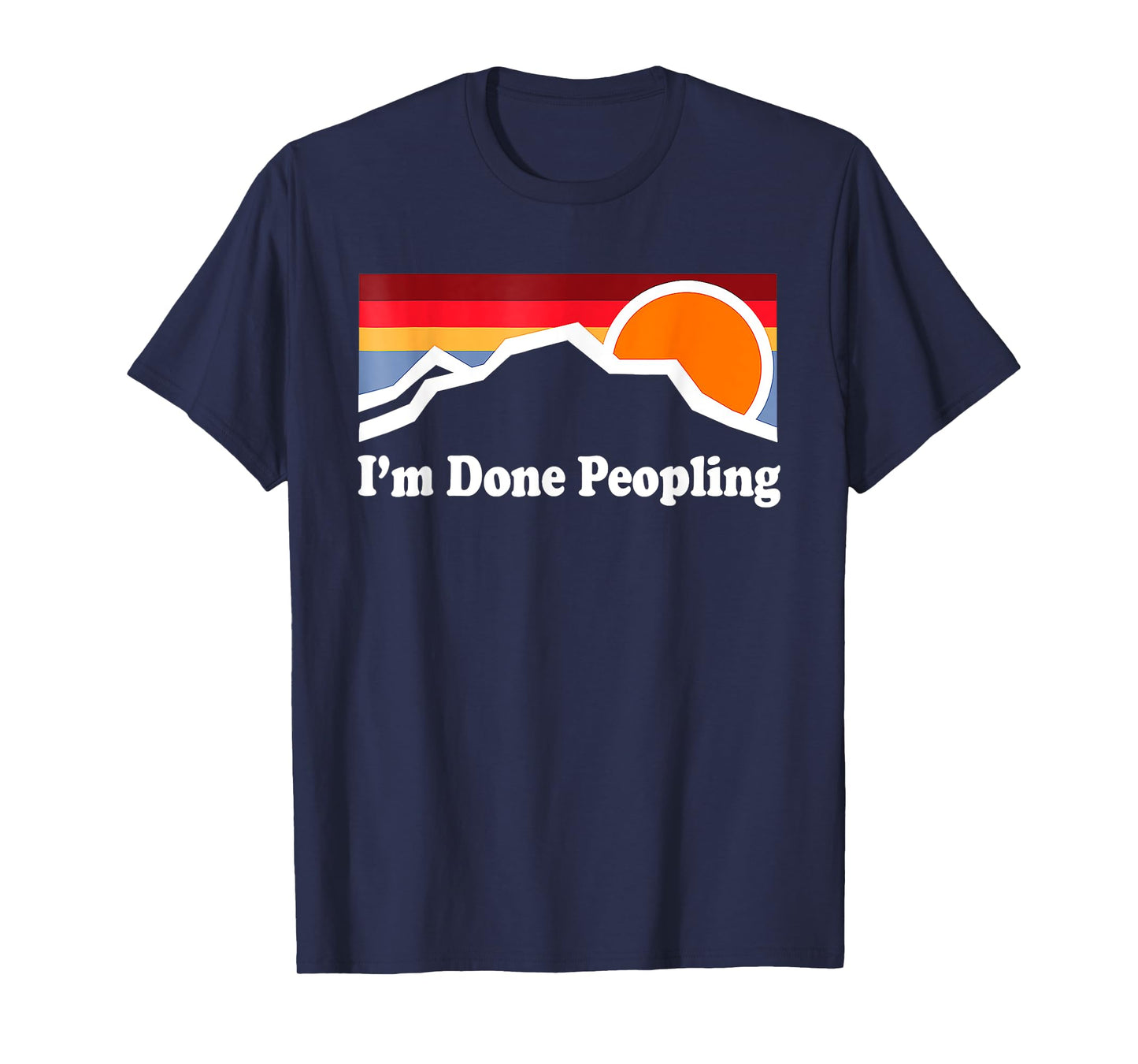 I'm Done Peopling T-Shirt