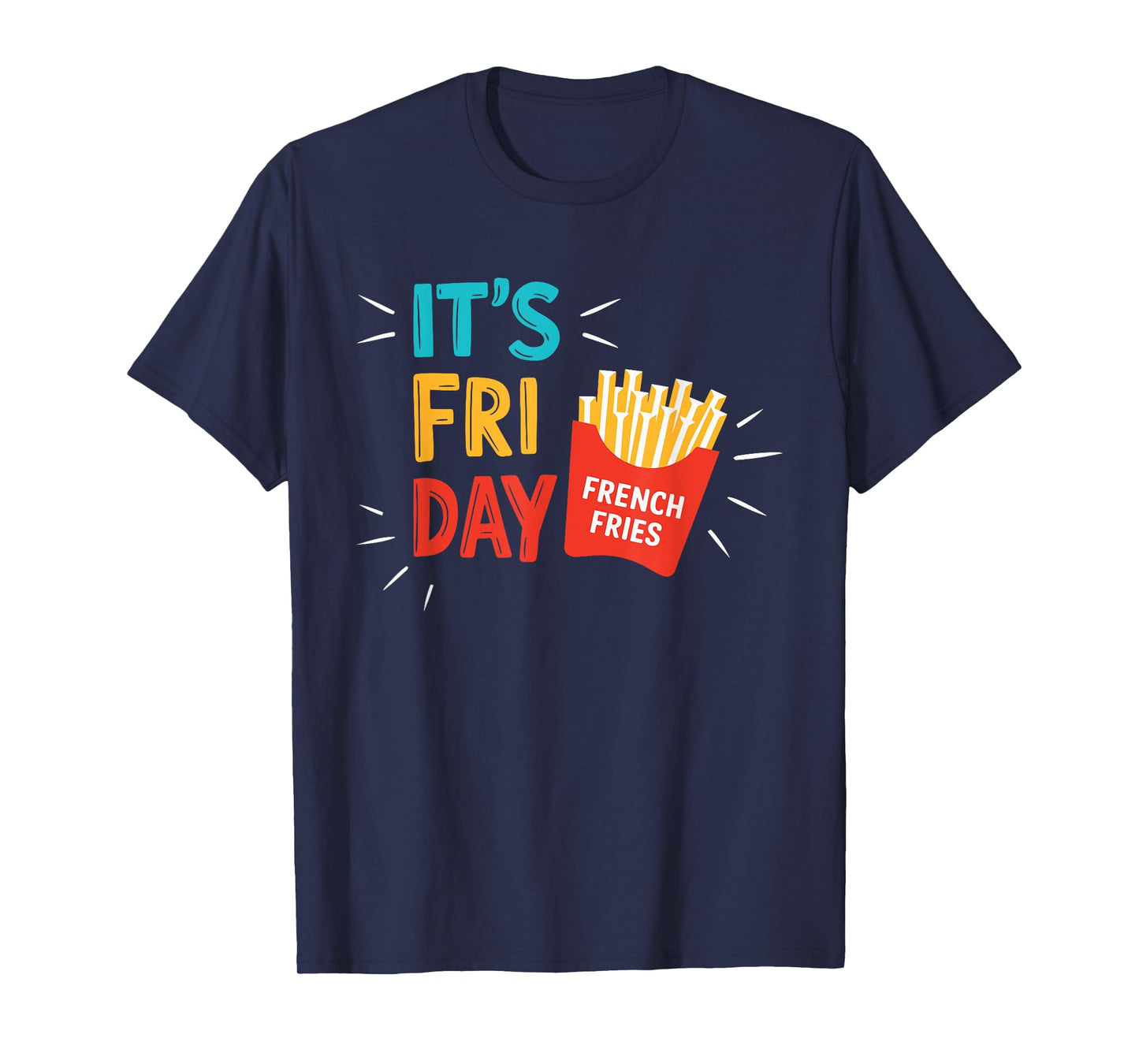 It's Fry Day Shirt Men Women Kids French Fries Fast Food Fan T-Shirt