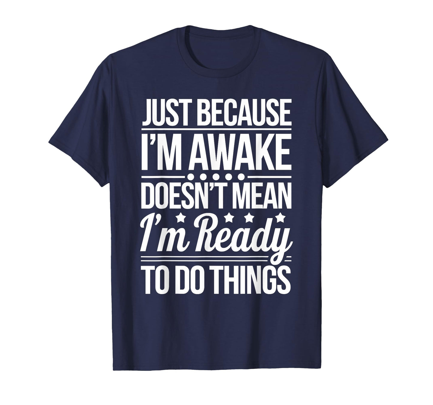 Just Because Im Awake Funny Saying Mom Women Sarcasm T-Shirt