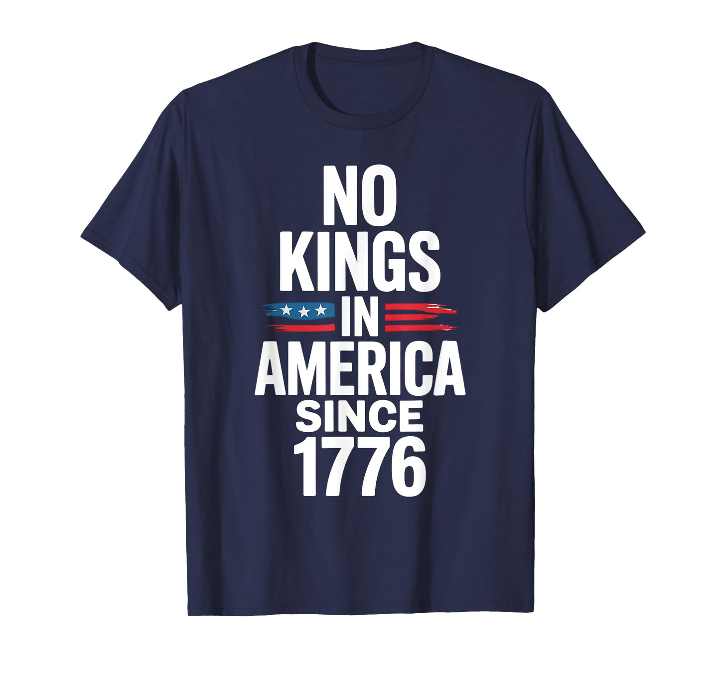 No Kings In America Since 1776 T-Shirt