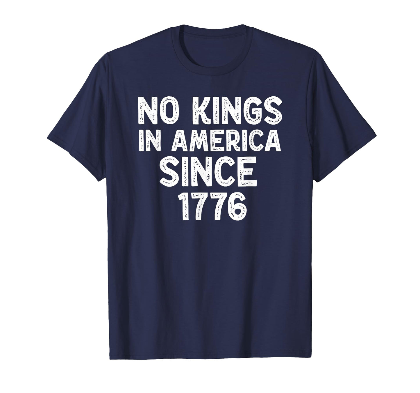 No Kings in America Since 1776 Democrats Patriotic Liberal T-Shirt