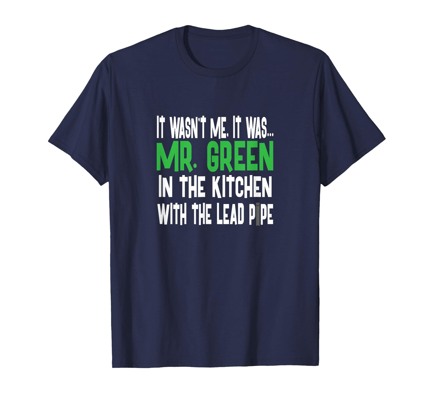 Mr. Green Kitchen Lead Pipe - Clue Shirt T-Shirt