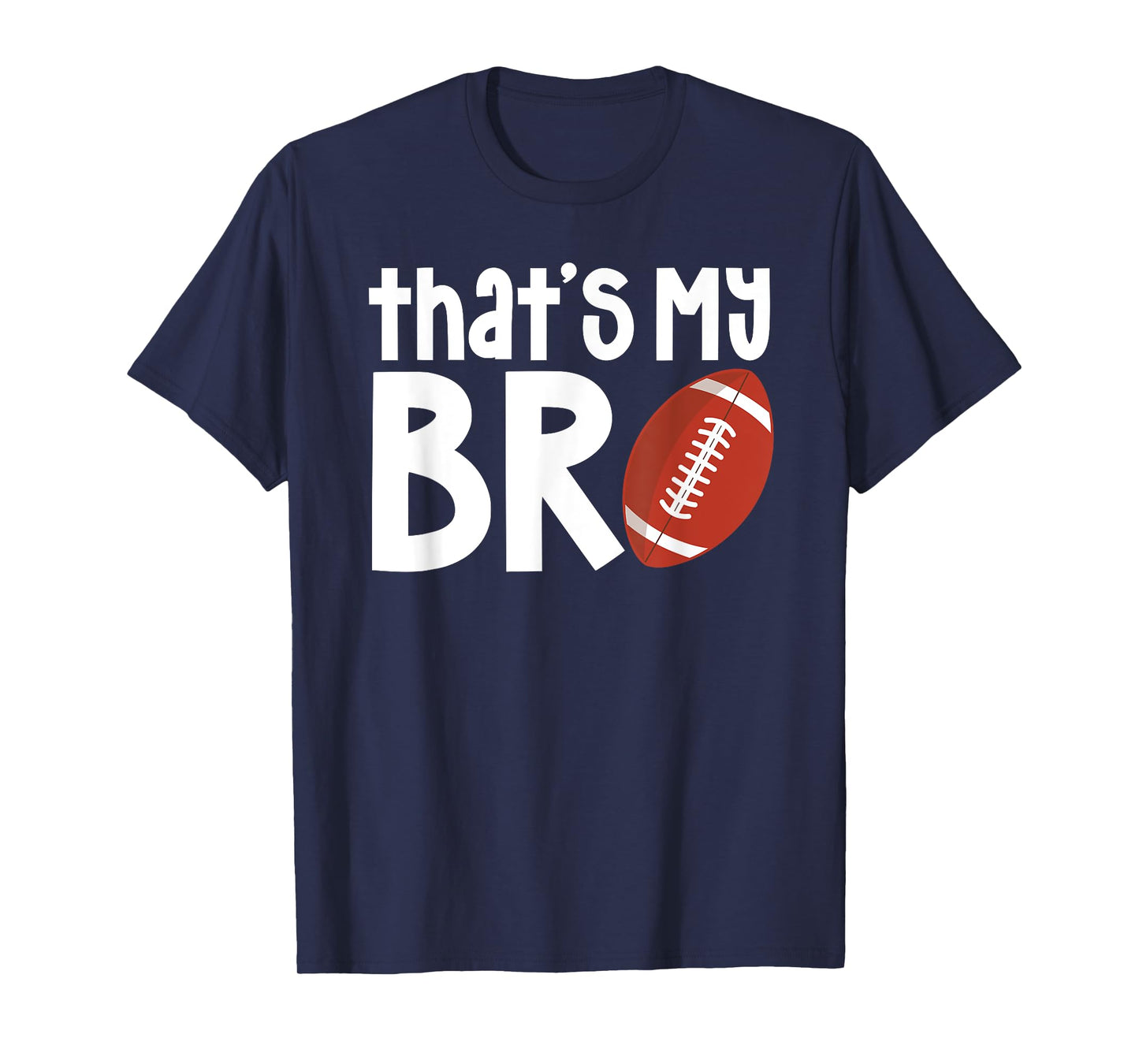 That's My Bro Football Sister Of A Football Player T-Shirt