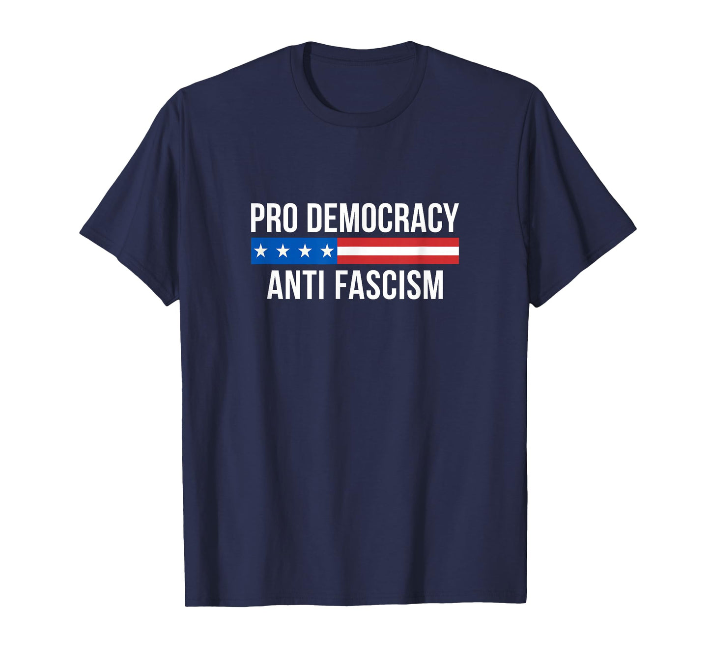 Pro Democracy - Anti Fascism - T-Shirt