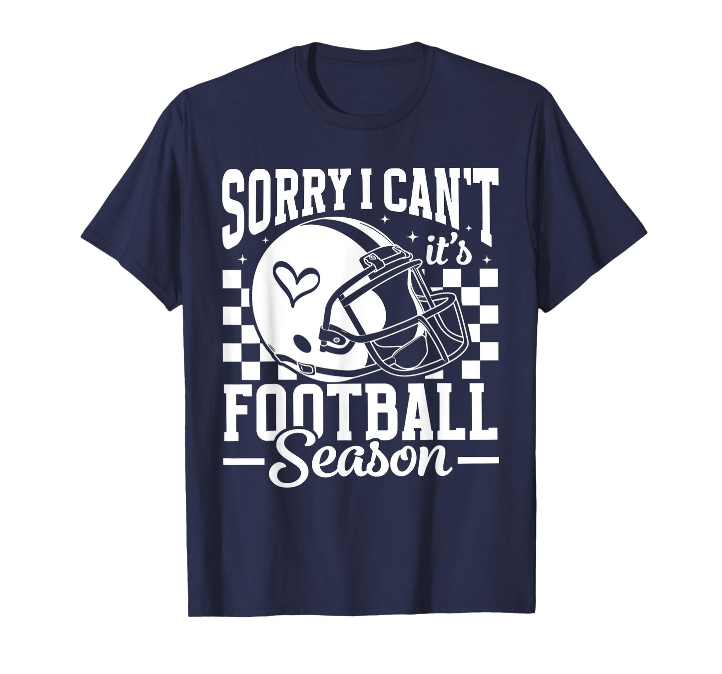 Sorry I Can't It's Football Season Game Day Touchdown Season T-Shirt
