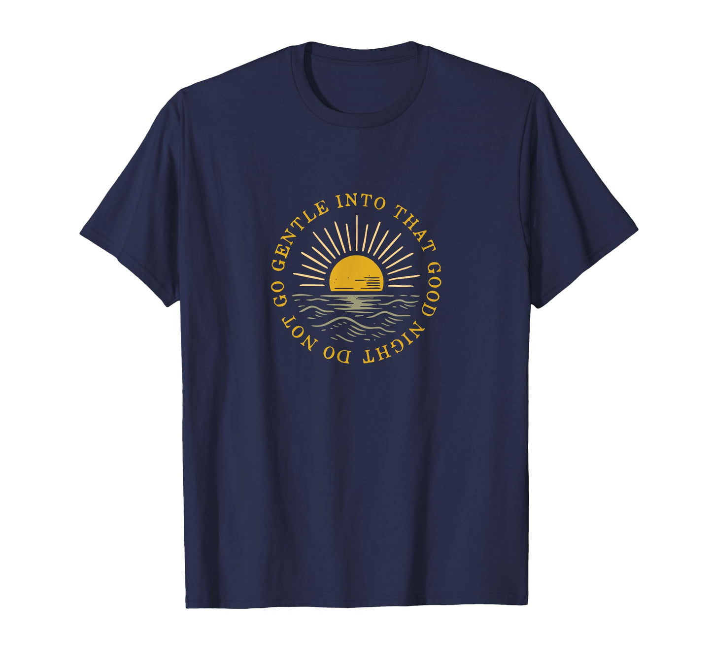 Do not go gentle into that good night poem quote T-Shirt