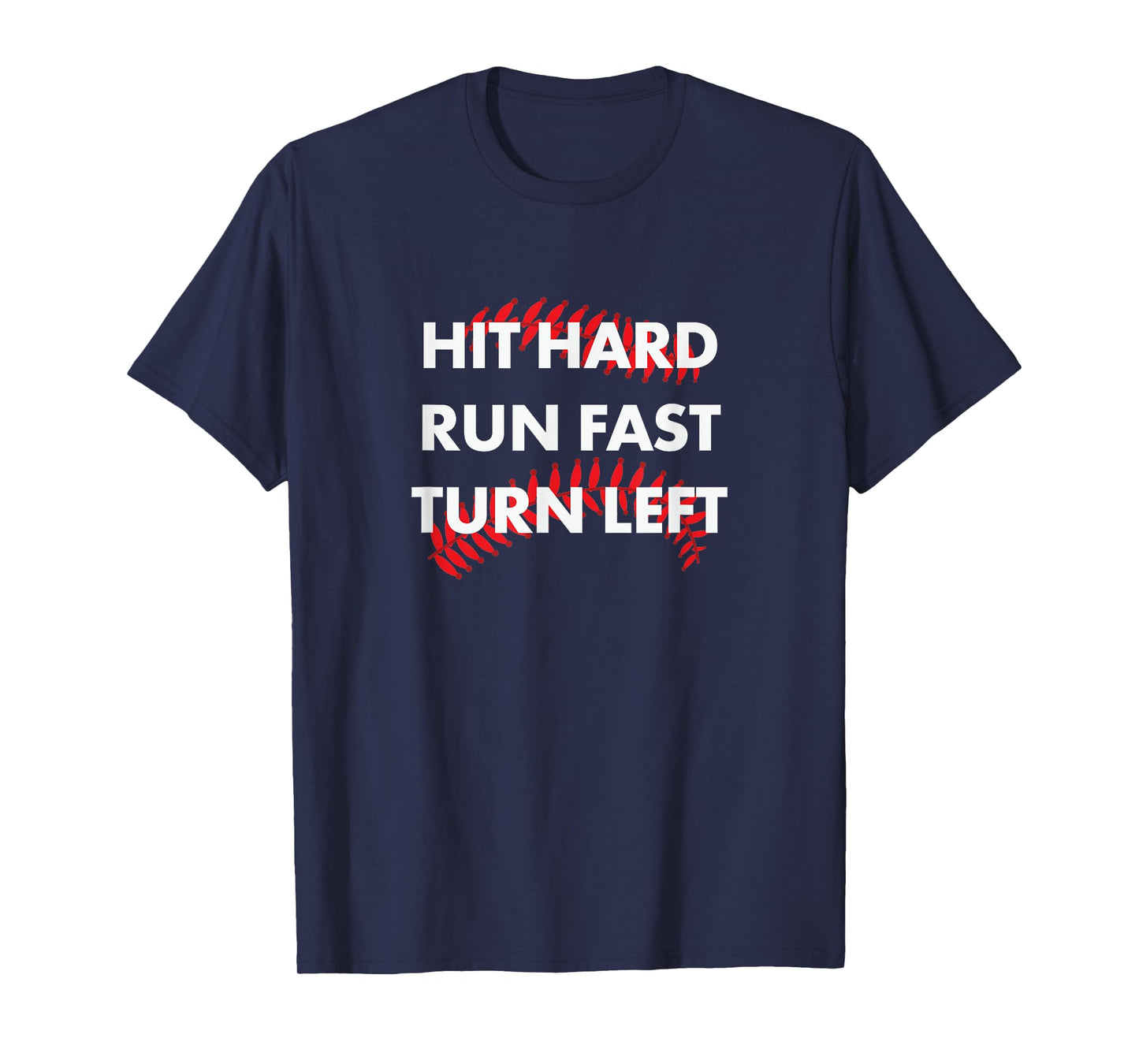 Baseball Shirt Hit Hard - Run Fast - Turn Left - Fun Gift T-Shirt