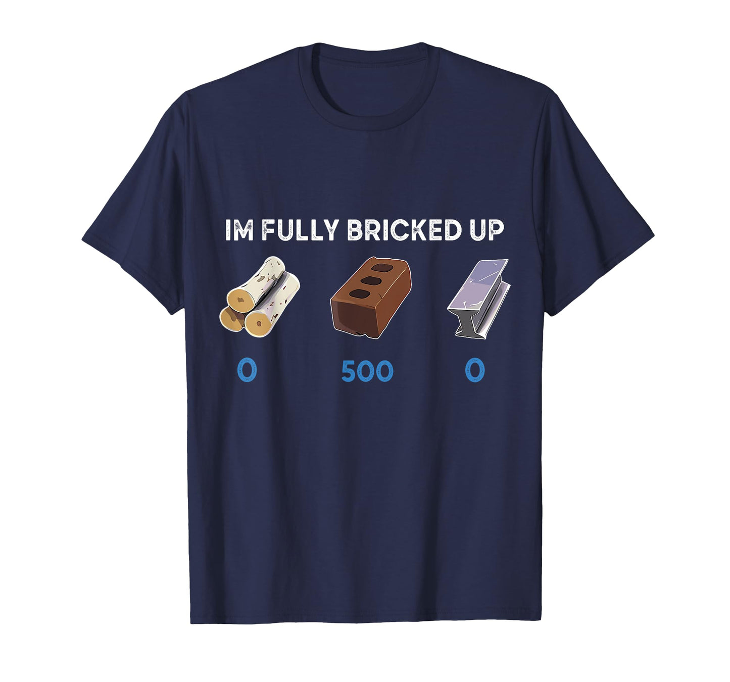 Im Fully Bricked Up T-Shirt