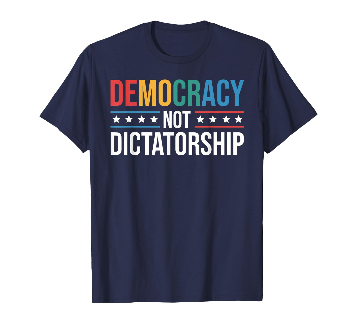 Democracy Not Dictatorship Promoting Democracy Political T-Shirt