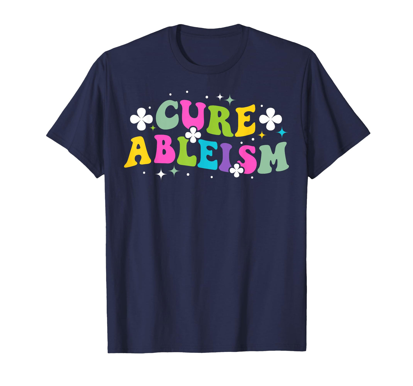 Cure ableism Quote for a Ableism activist T-Shirt