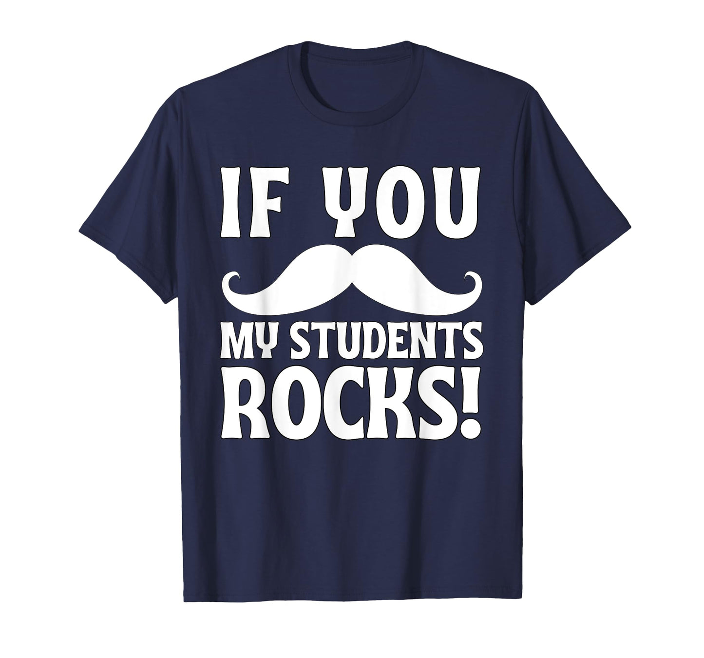 If You Mustache My Students Rock Funny Teacher Mustache T-Shirt