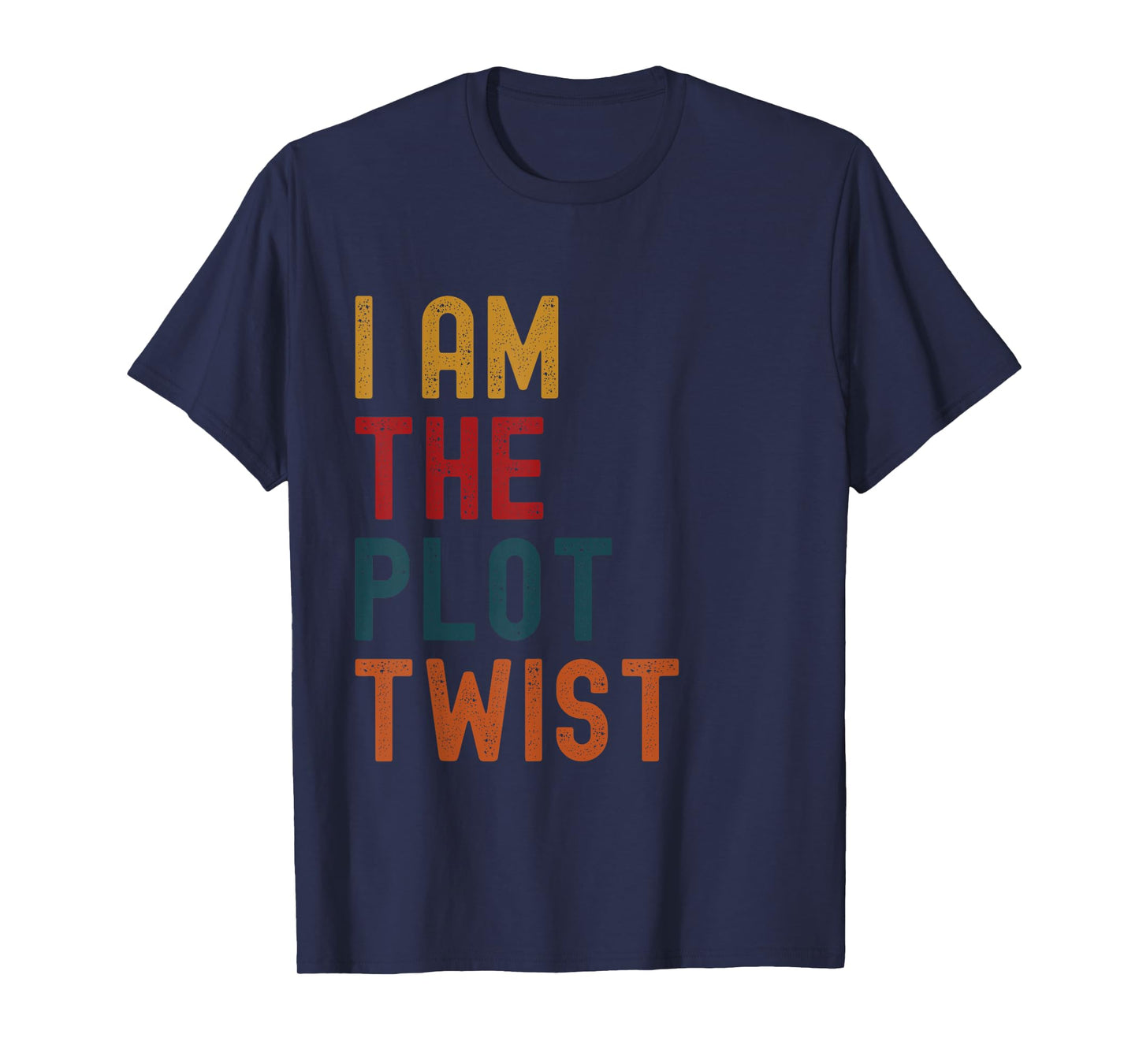 "I AM the Plot Twist" Bold Statement Apparel T-Shirt