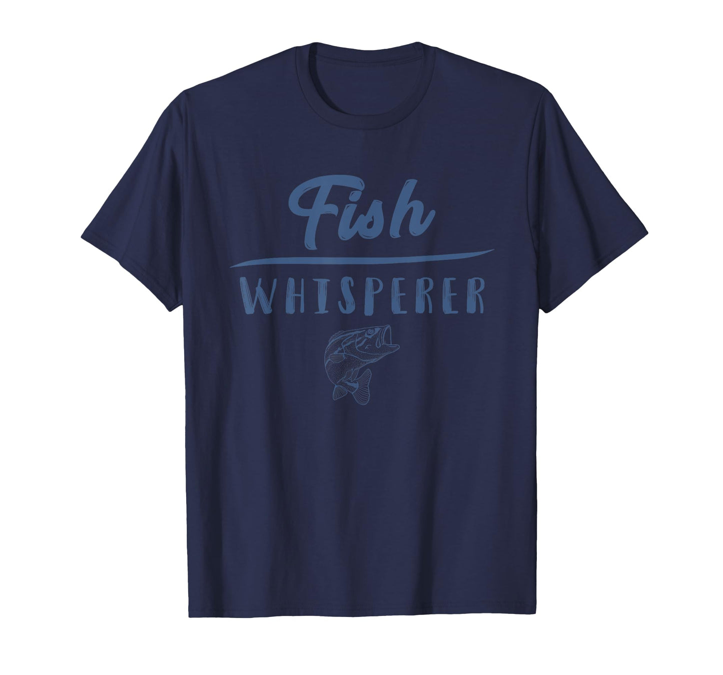 Fish Whisperer Funny T-Shirt Clothing Gift T-Shirt