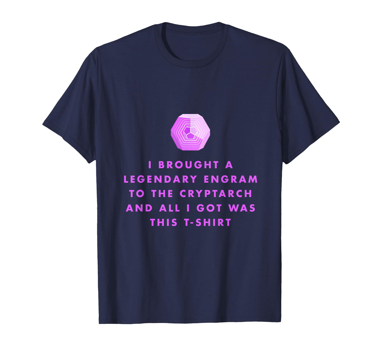 Gamer T-Shirt - Legendary Engrams to the Cryptarch T-Shirt