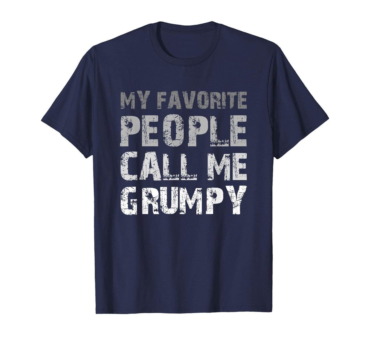 My Favorite People Call Me Grumpy Cool T-Shirt
