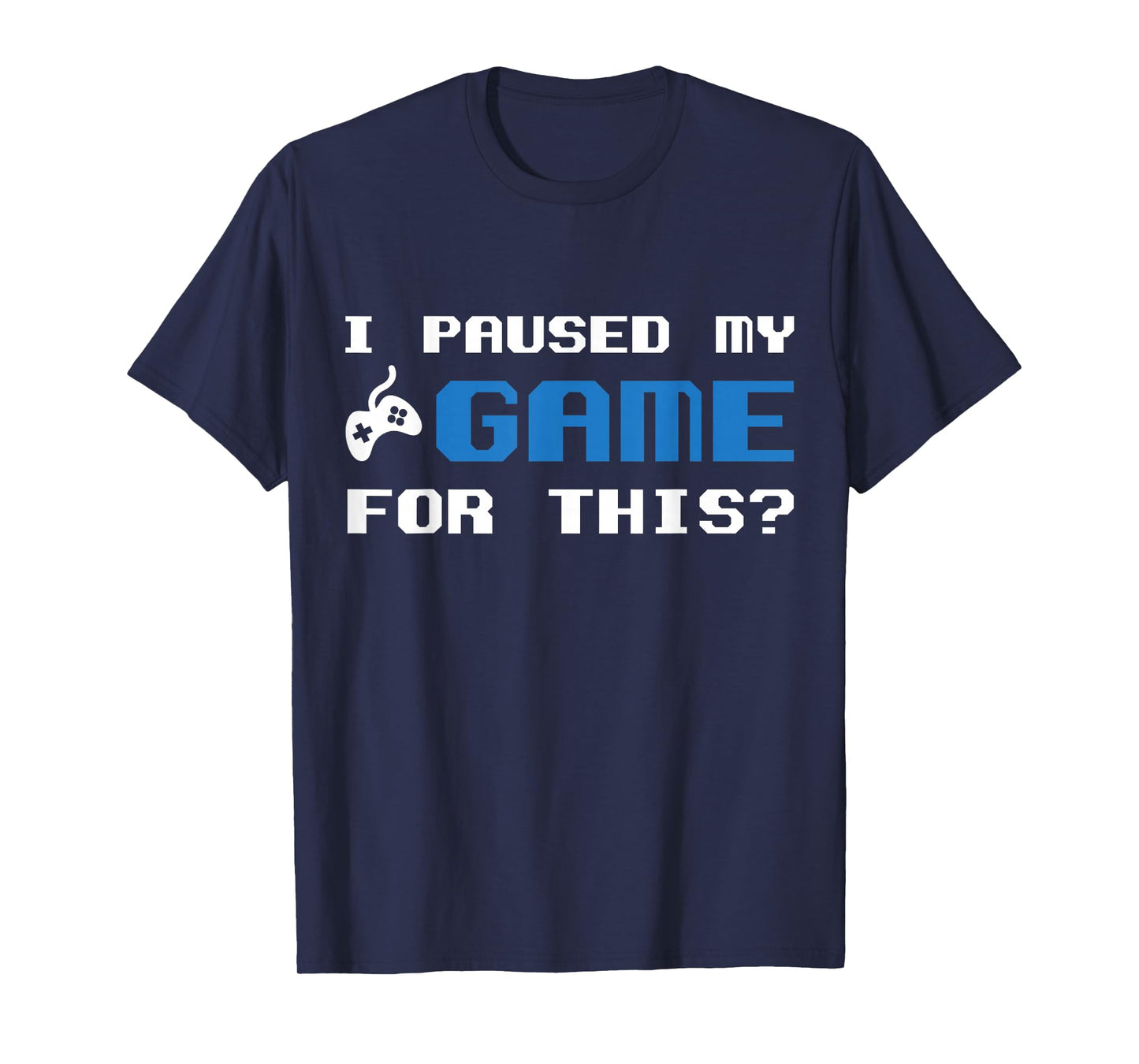 I Paused My Game For This TShirt Gamers Introverts T-Shirt