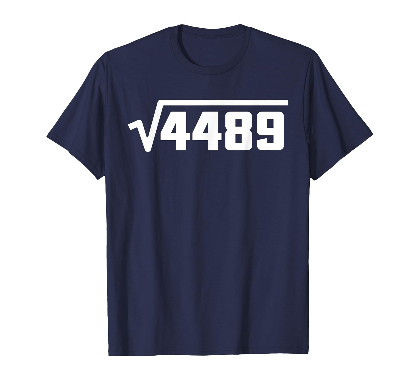 Funny Square Root 4489 67 Funny Meme Saying 6 7 Math T-Shirt