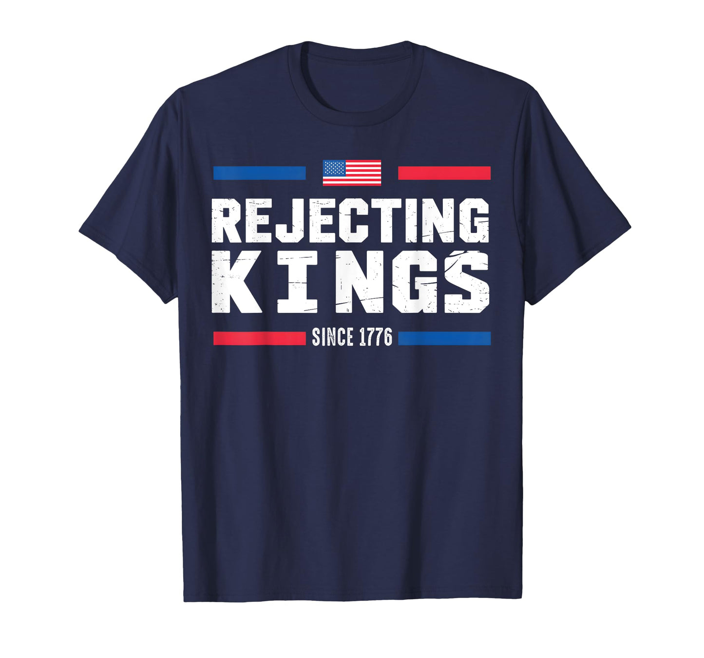Rejecting Kings Since 1776 American Flag USA 4th of July T-Shirt