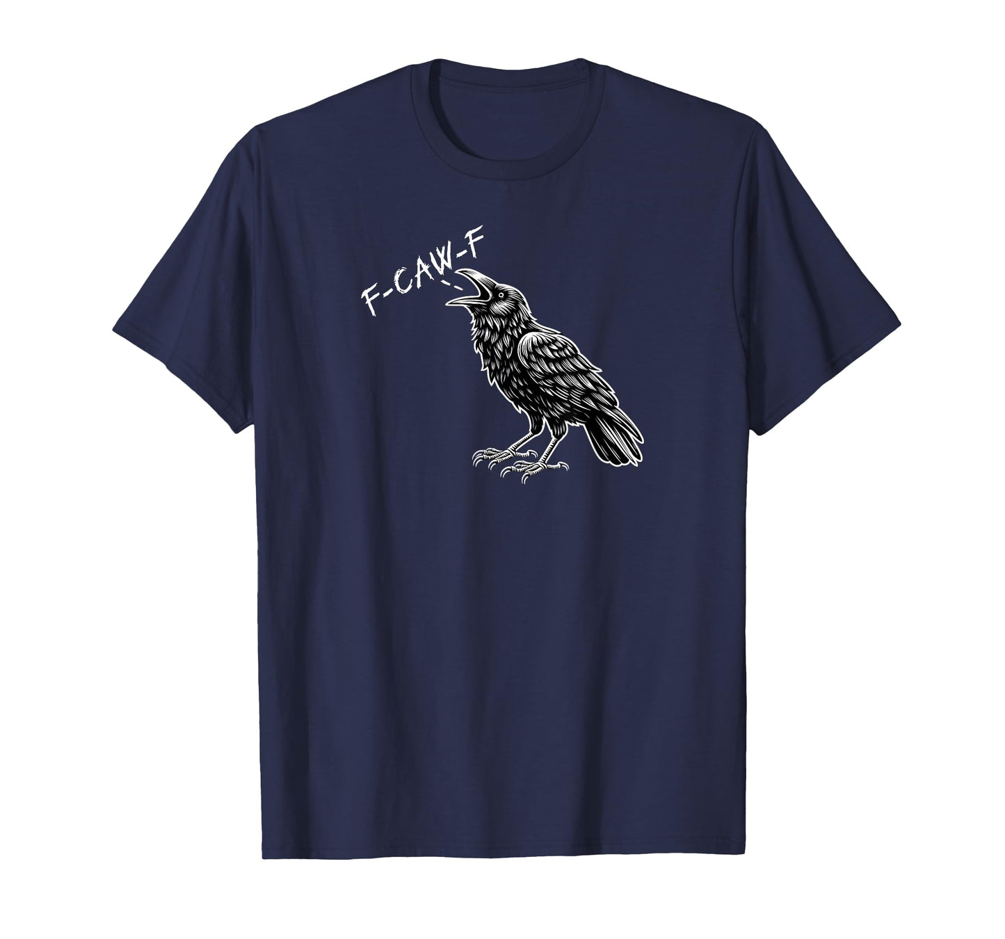 Crow F-CAW-F Funny T-Shirt