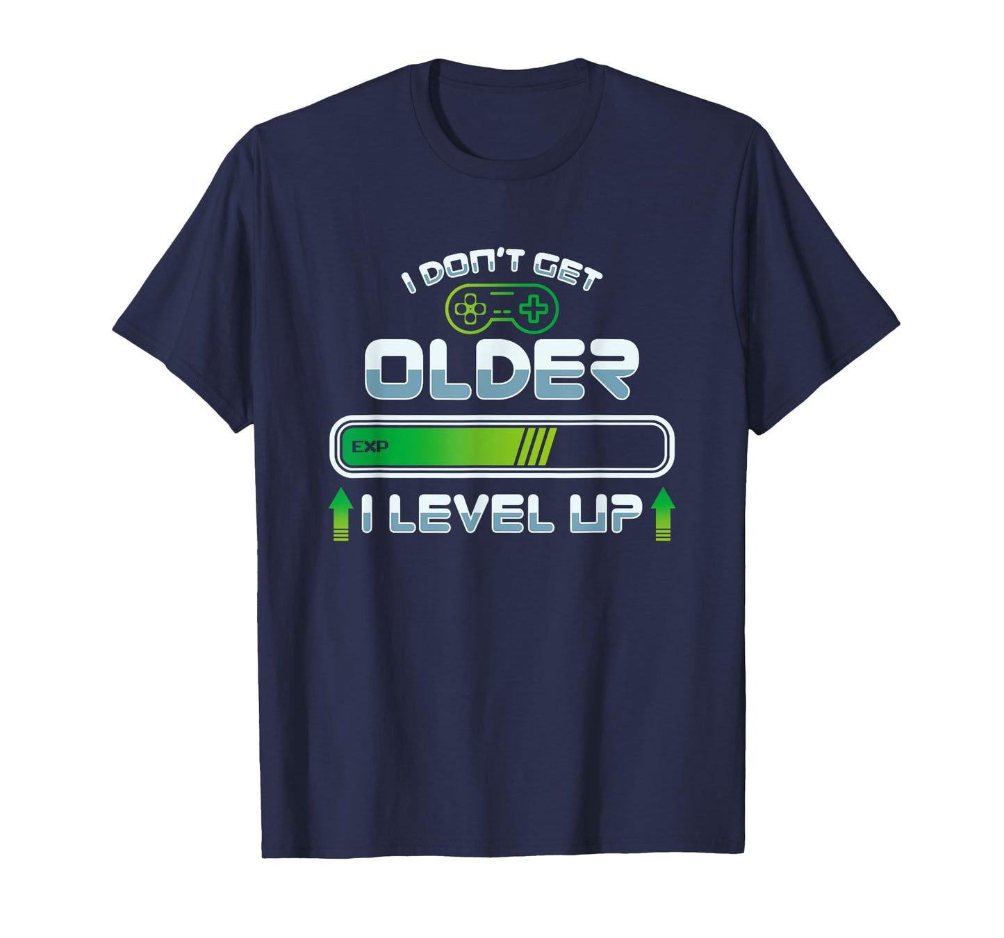 I don't get older I level up - Gaming Gamer Birthday T-Shirt T-Shirt