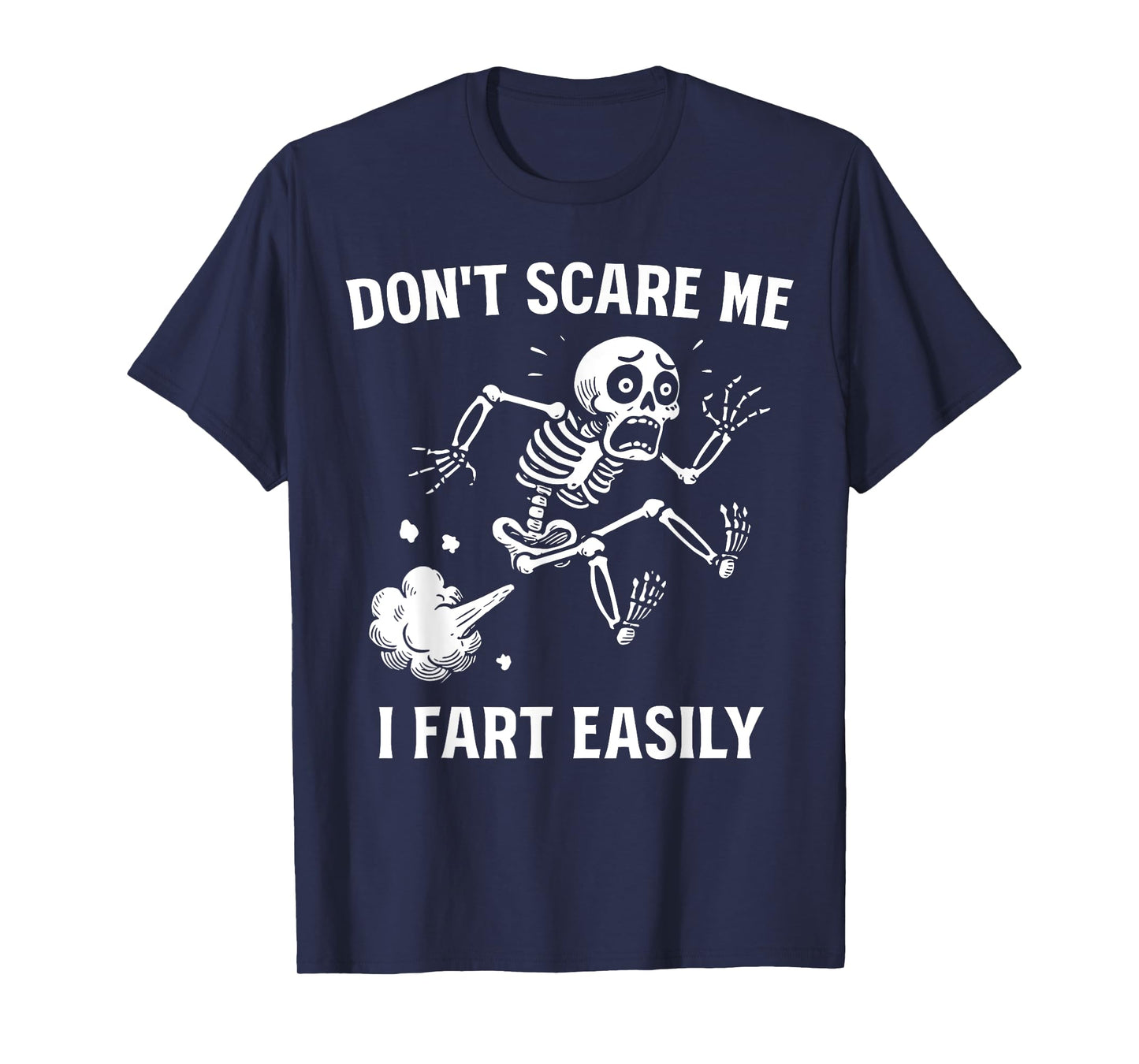 Don't Scare Me I Fart Easily Funny Sarcastic Meme Hilarious T-Shirt