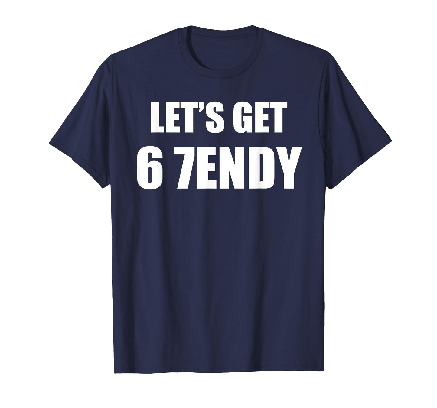 67 Six Seven Sendy 6 7endy Let's get Sendy 67 Meme Funny 6 7 T-Shirt
