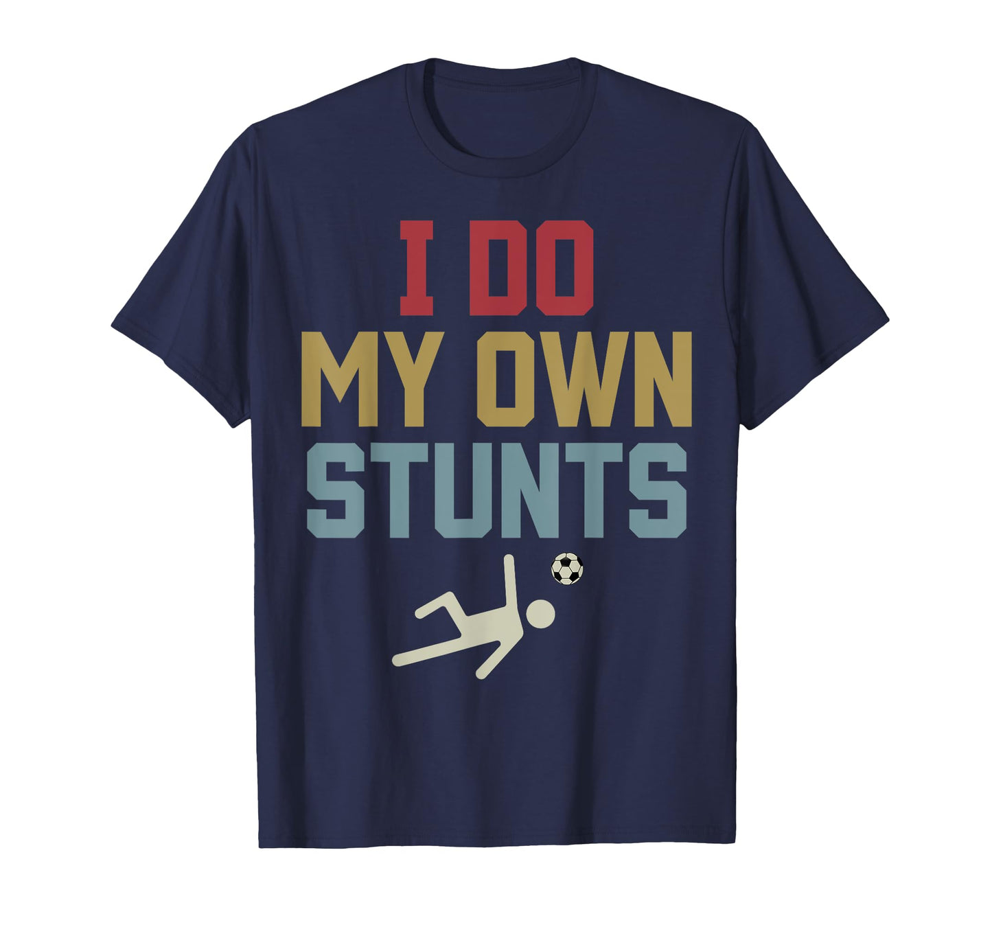 Retro I Do My Own Stunts Funny Soccer Player Teen Boys Girls T-Shirt