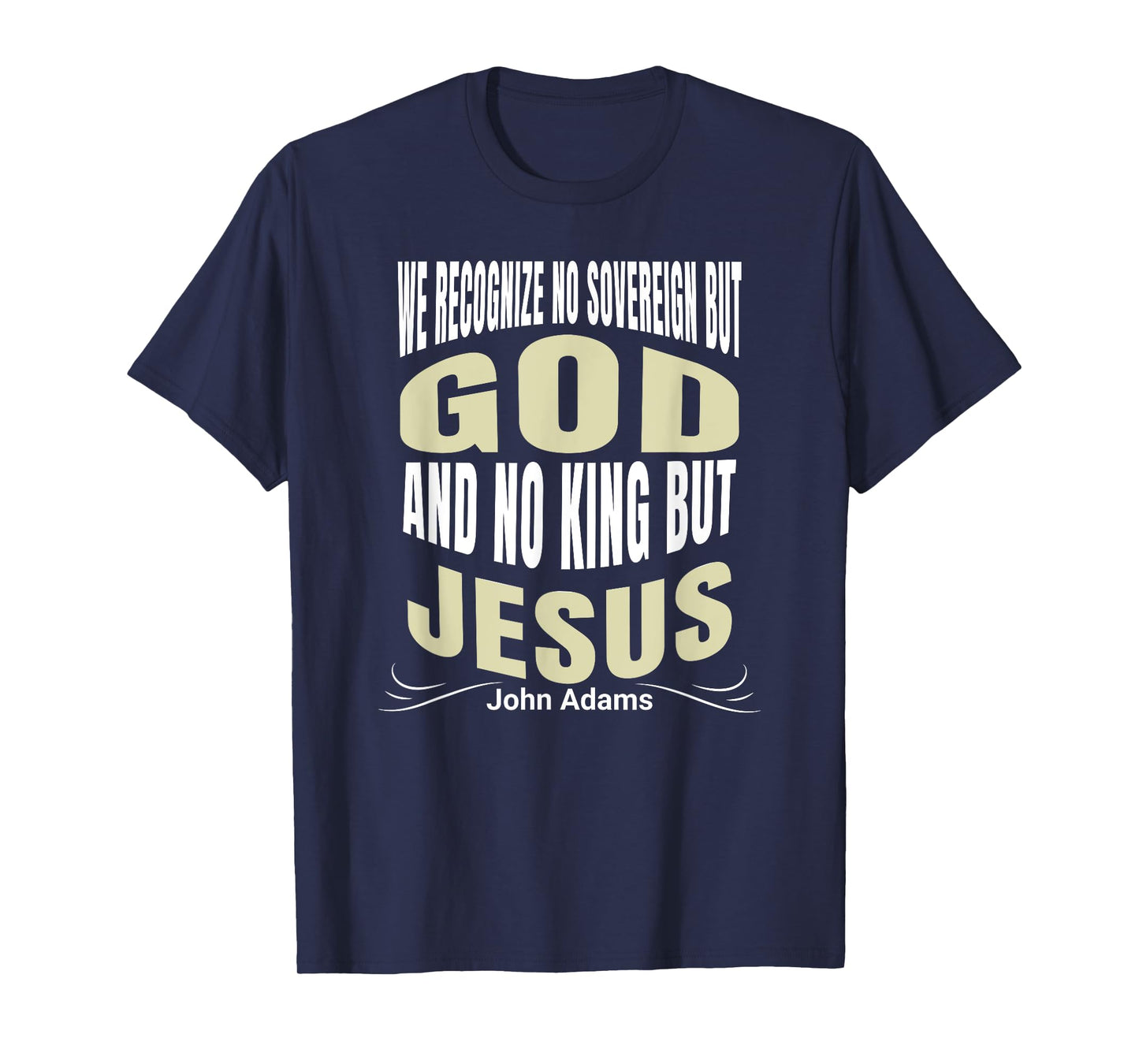 We Recognize No Sovereign But God, And No King But Jesus! T-Shirt