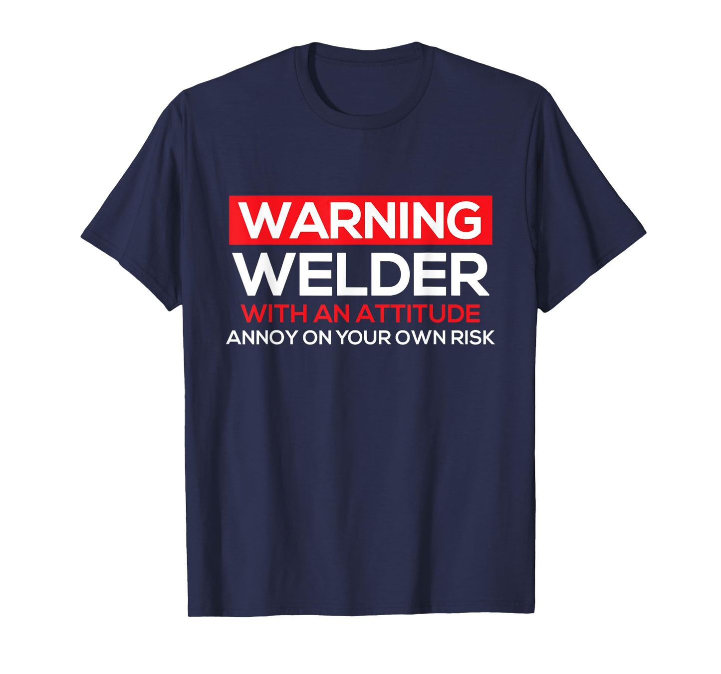 Warning Welder With An Attitude - Welding Weld Ironworker T-Shirt