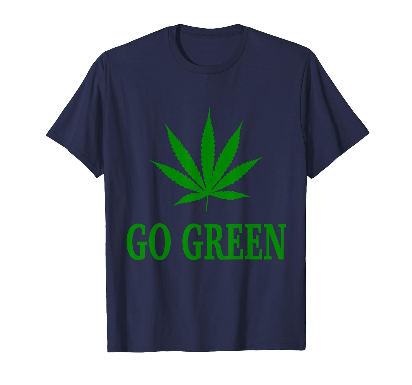 Go Green Weed Pot Leaf T Shirt T-Shirt