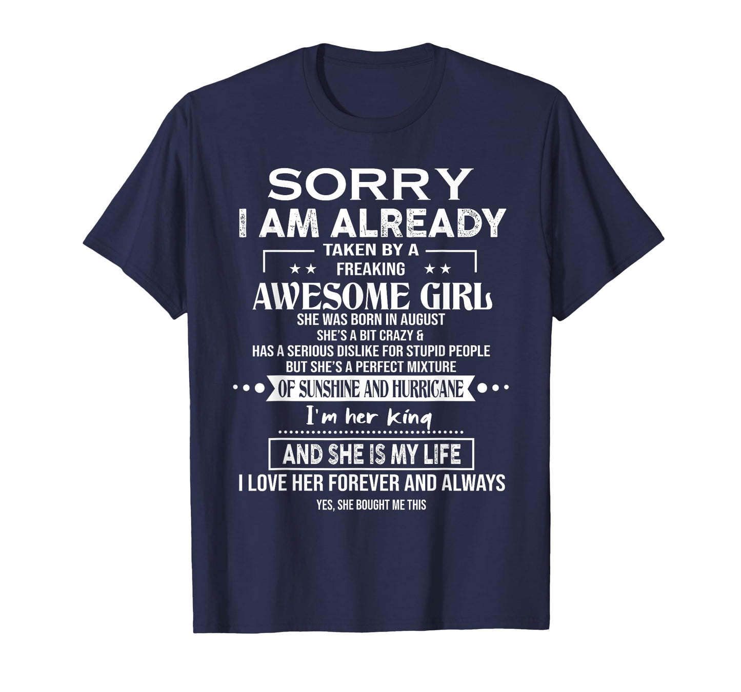 Sorry I Am Already Taken By A Freaking Awesome Girl August T-Shirt