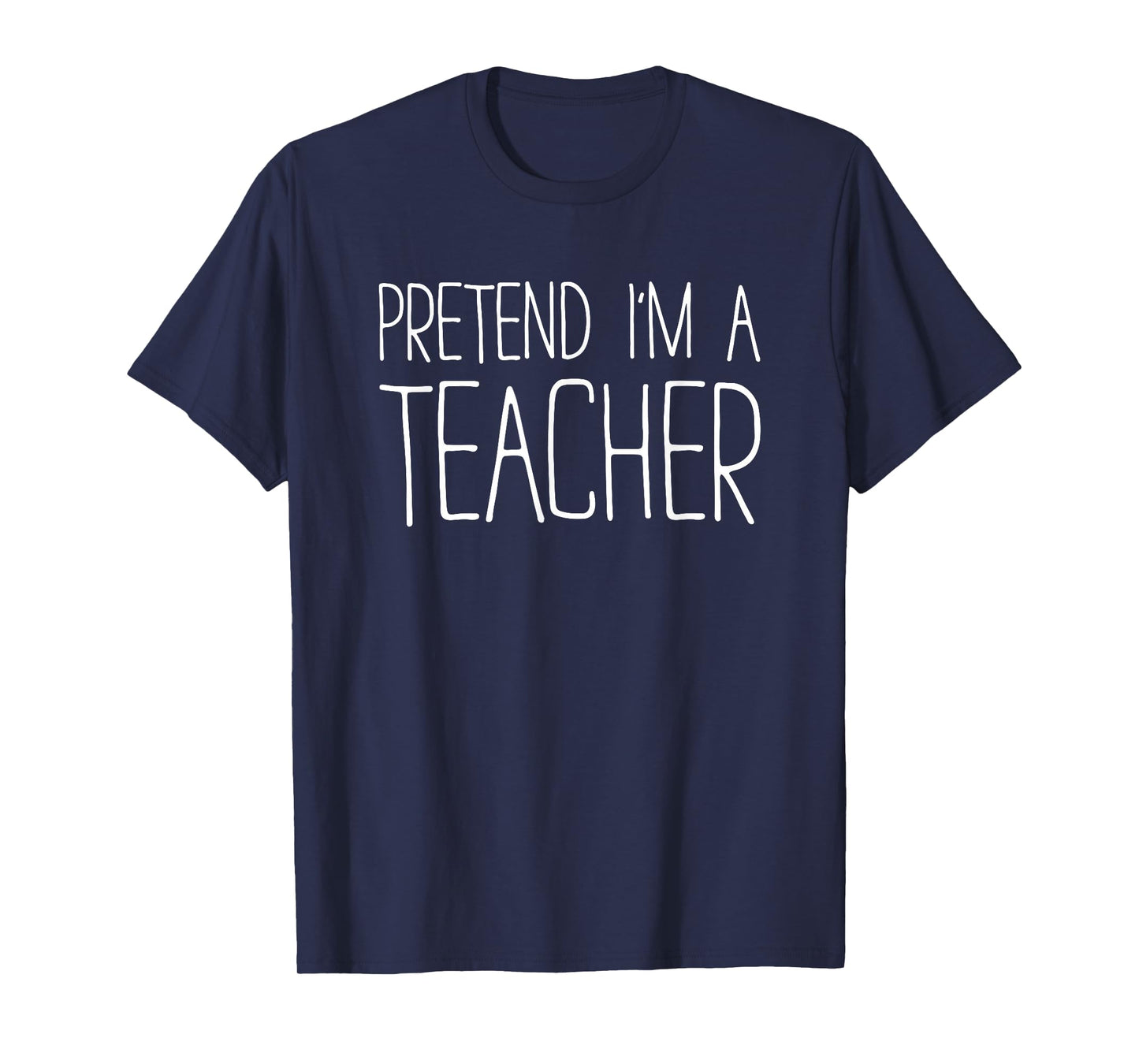 Pretend I'm A Teacher Shirt Adult Kids Men Women Costume T-Shirt