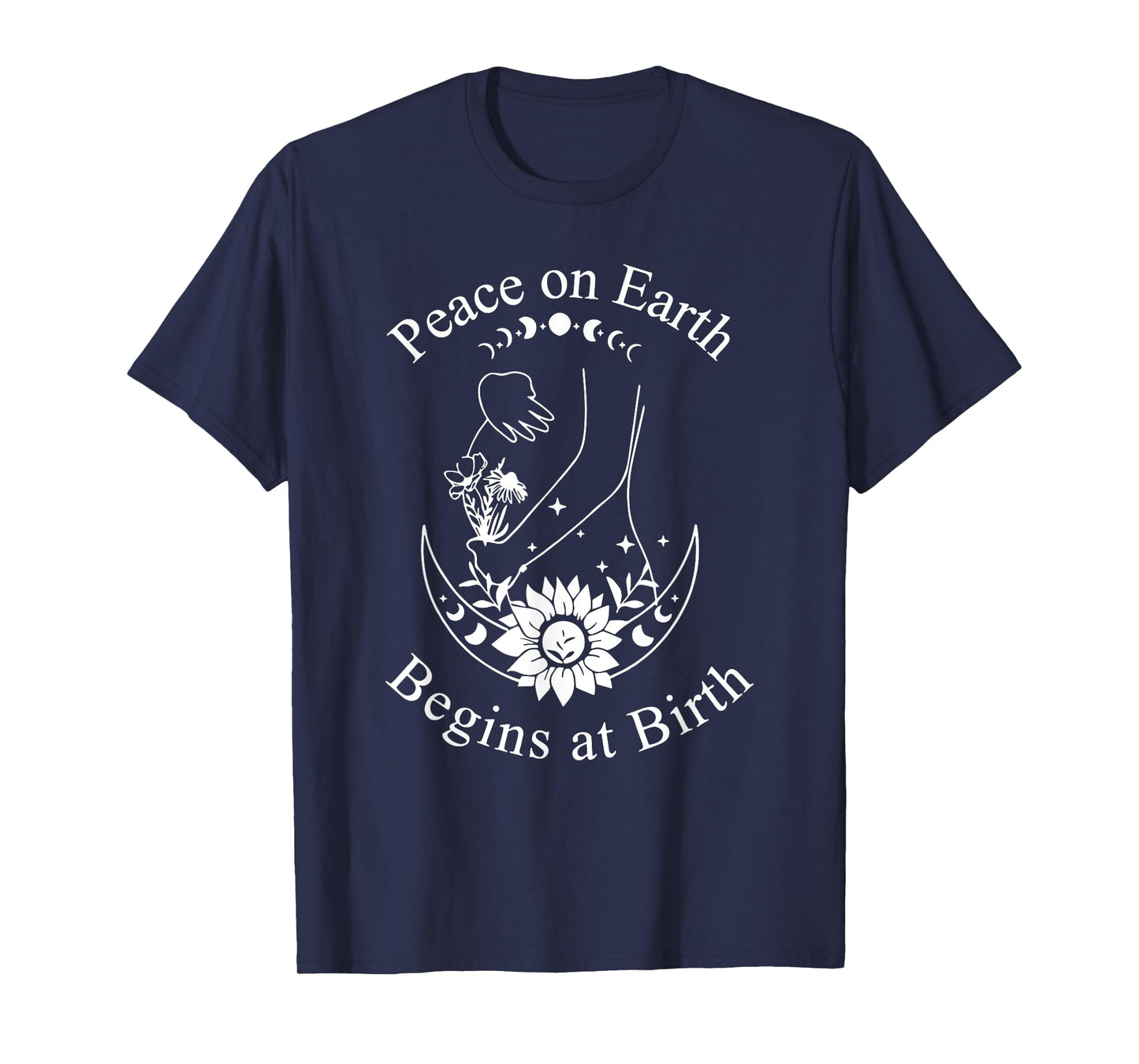 Peace On Earth Begins at Birth Doula Midwife T-Shirt