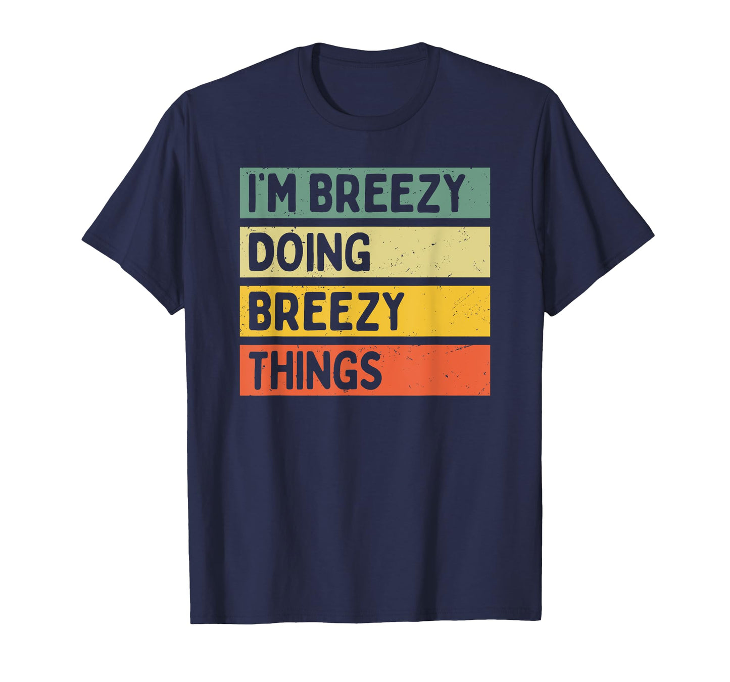 I'm Breezy Doing Breezy Things Funny Personalized Quote T-Shirt