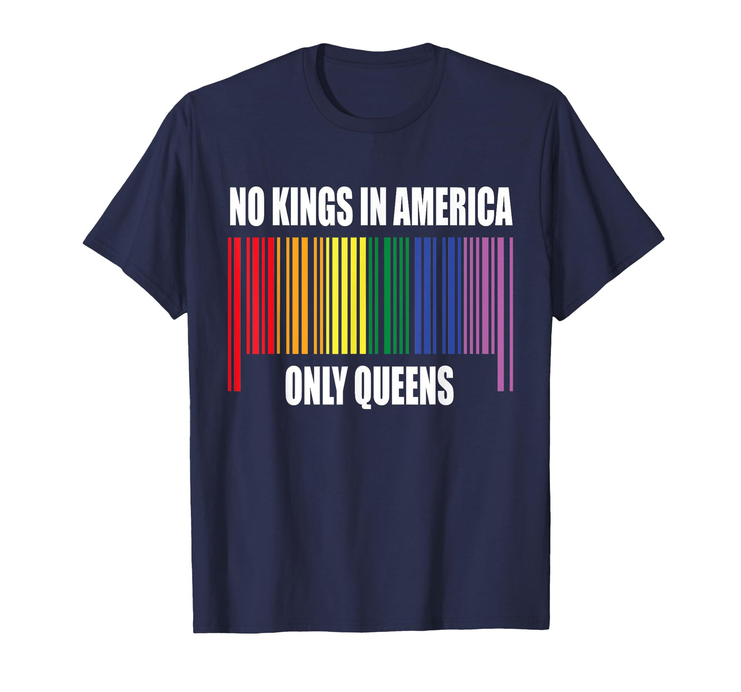 No Kings in America Only Queens Funny Queer Ally Gay Pride T-Shirt