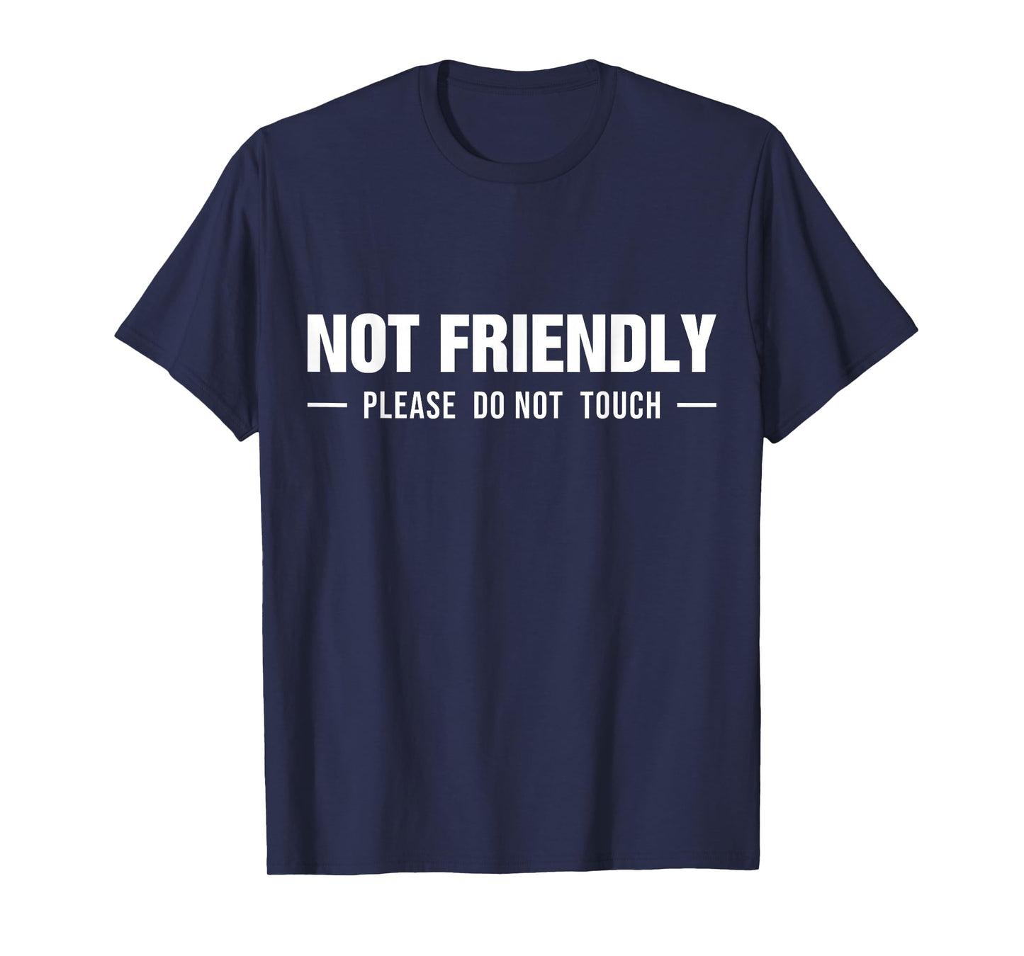 Not Friendly Please Do Not Touch Funny Saying T-Shirt