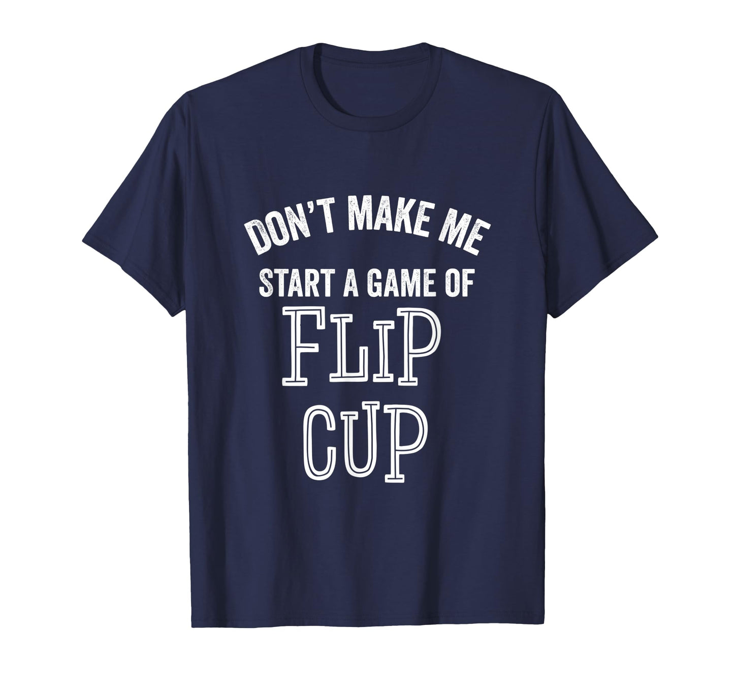 Funny Flip Cup Beer Drinking Game Party Sarcastic Parties T-Shirt