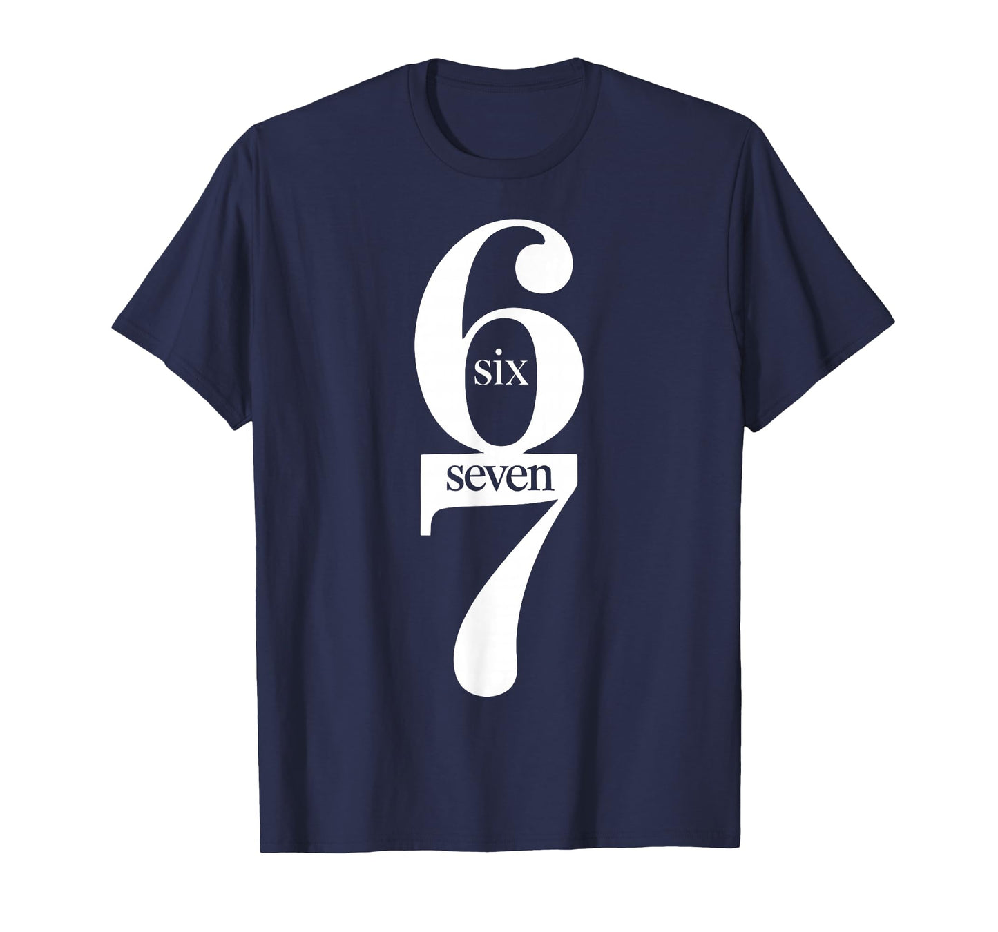 Fun Six Seven 6 7 Meme Design 6 7 T-Shirt