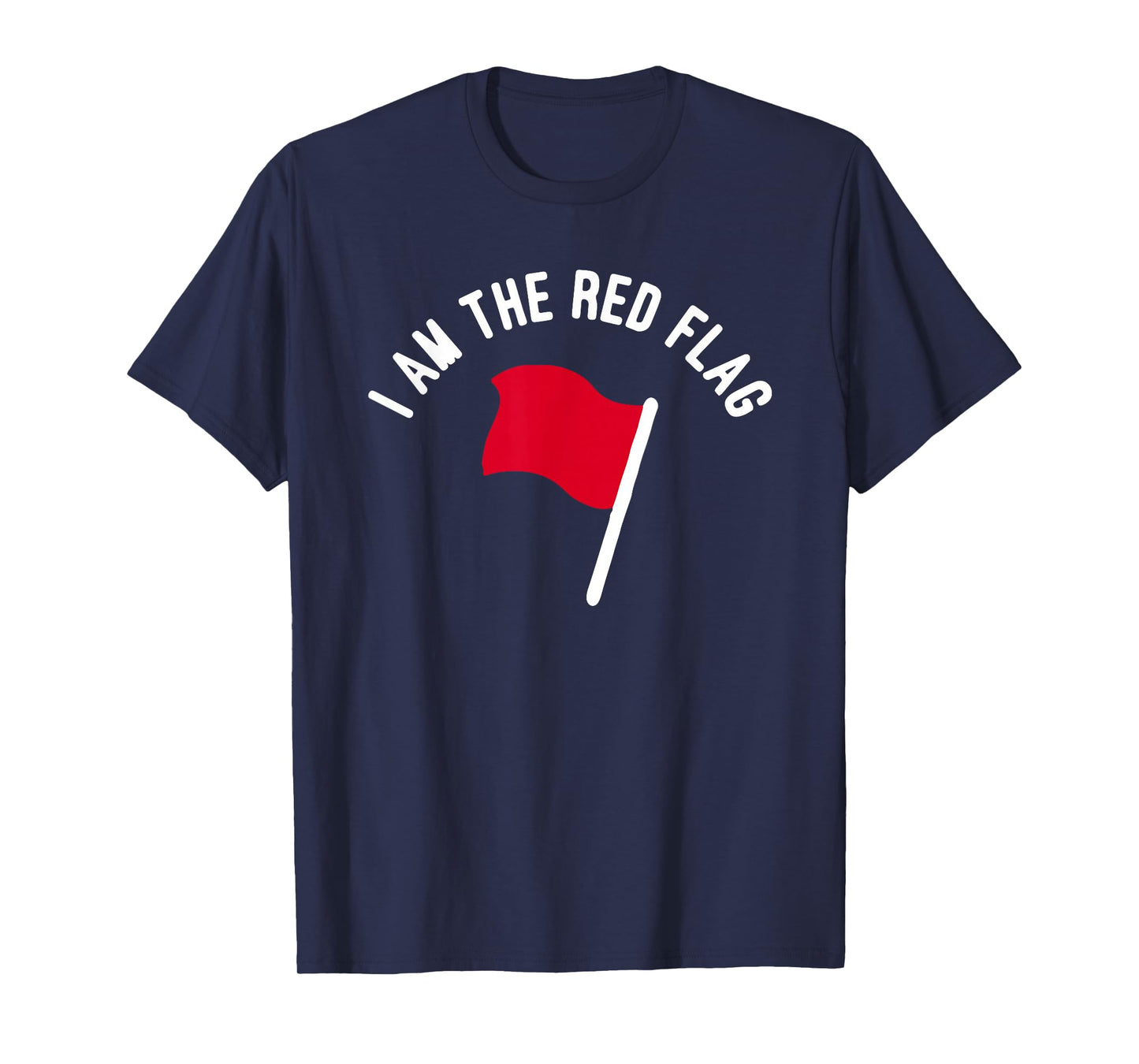 I Am The Red Flag T-Shirt