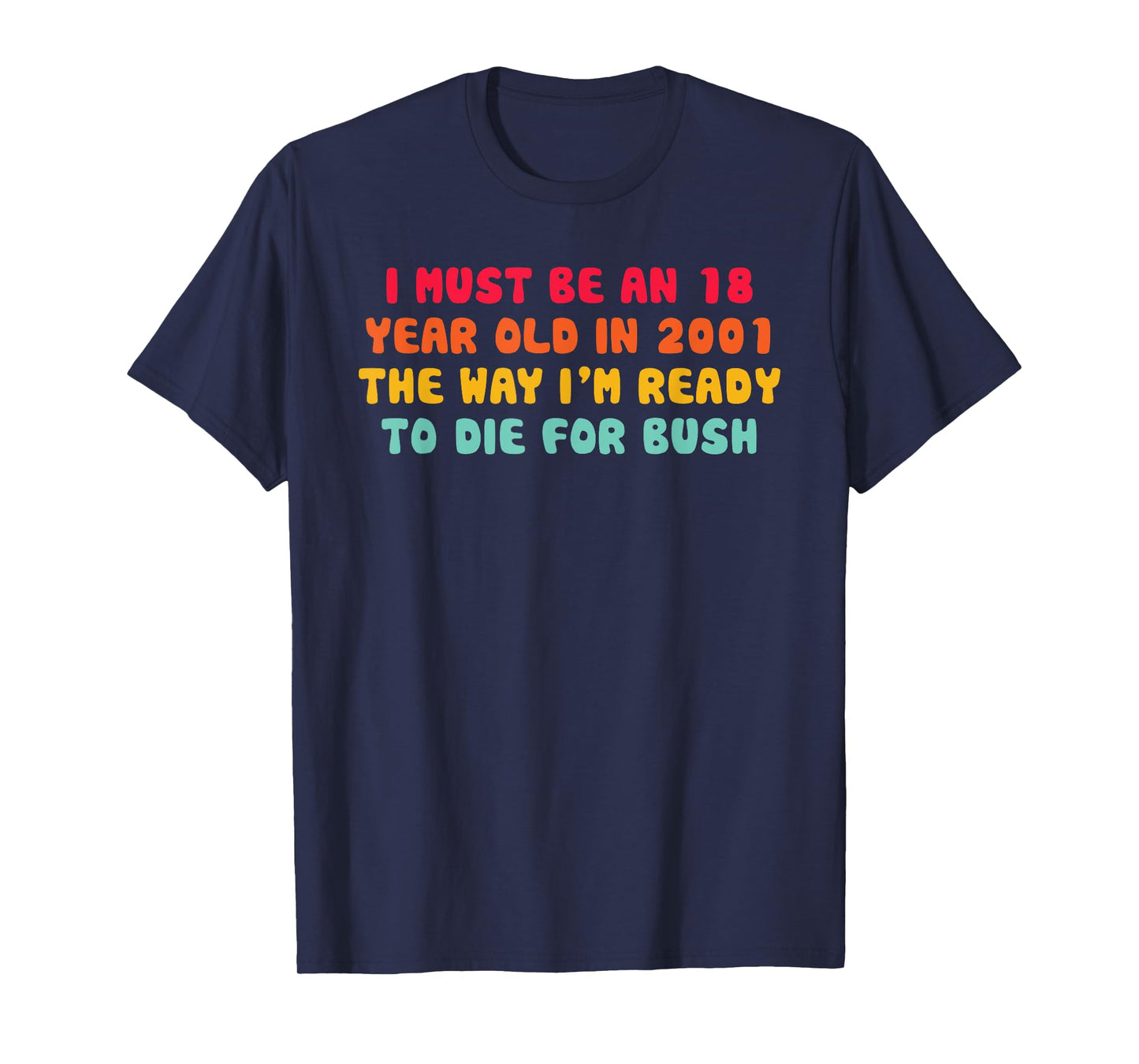I Must Be an 18 Year Old in 2001 T-Shirt